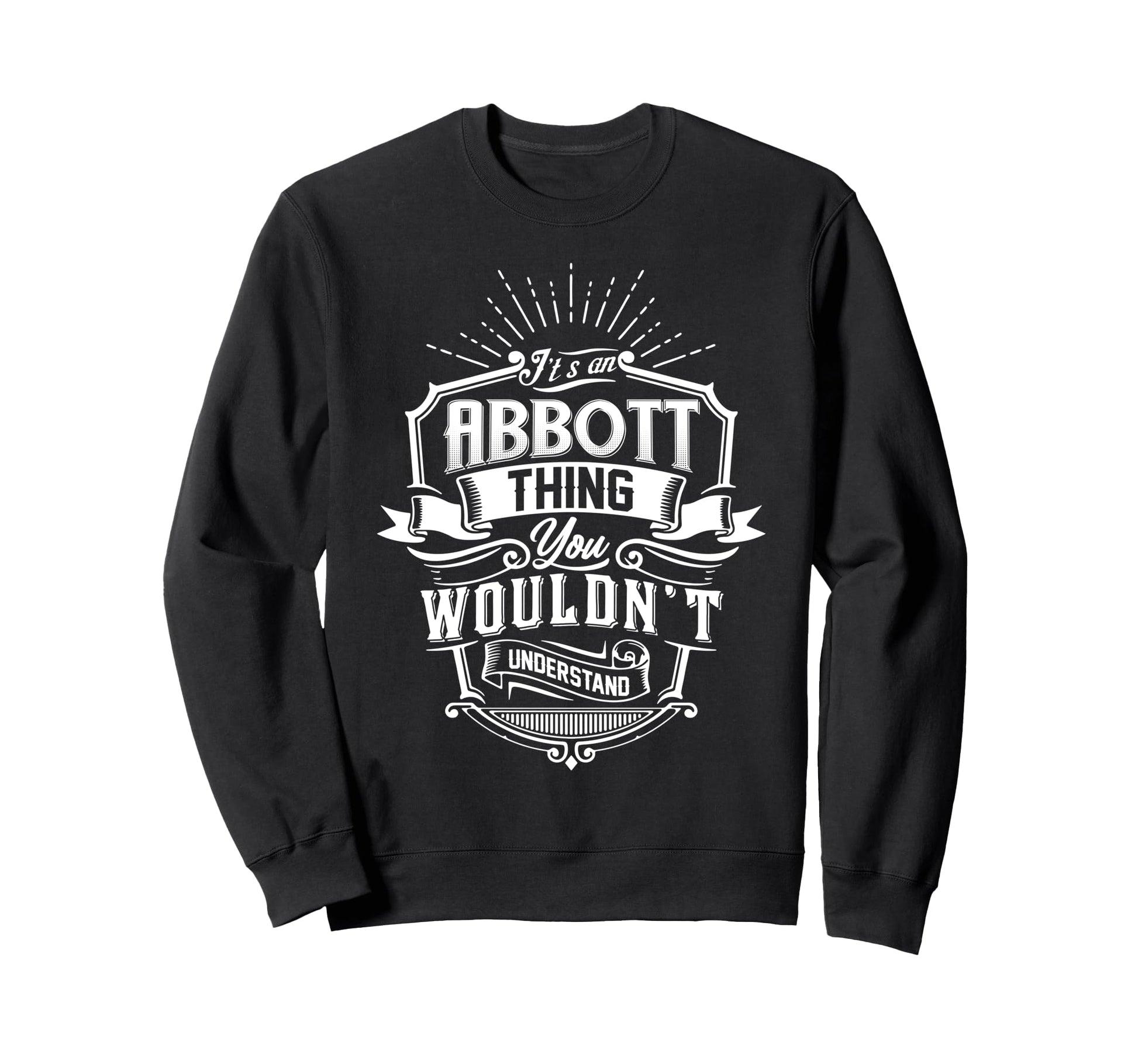Its Abbott Thing You Wouldnt Sweatshirt - Aesthetic Graphic Unisex - T-Shirt, Sweatshirt, Hoodie