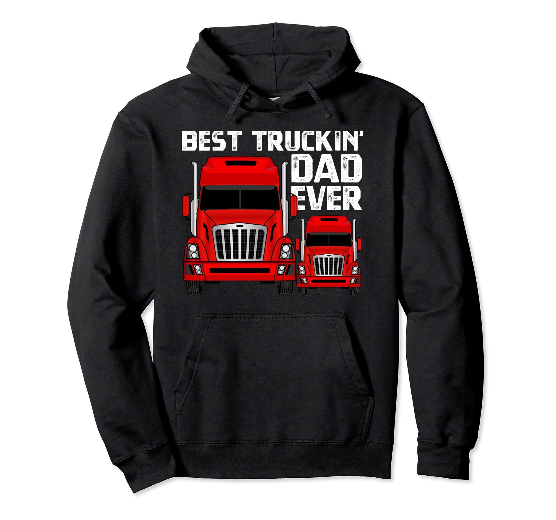 Best Trucking Dad Ever Trucker Or Truck Hoodie - Novelty Apparel Unisex - T-Shirt, Sweatshirt, Hoodie