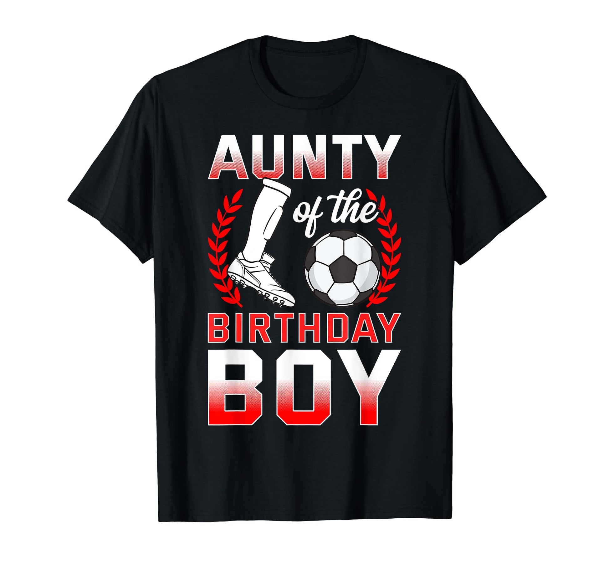 Aunty Birthday Soccer Player Bday T-Shirt - Fun Novelty Design Unisex - T-Shirt, Sweatshirt, Hoodie