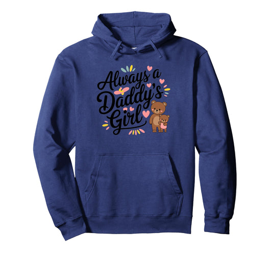 Always Daddys Matching Family Mom Dad Hoodie - Novelty Apparel for Adults - T-Shirt, Sweatshirt, Hoodie