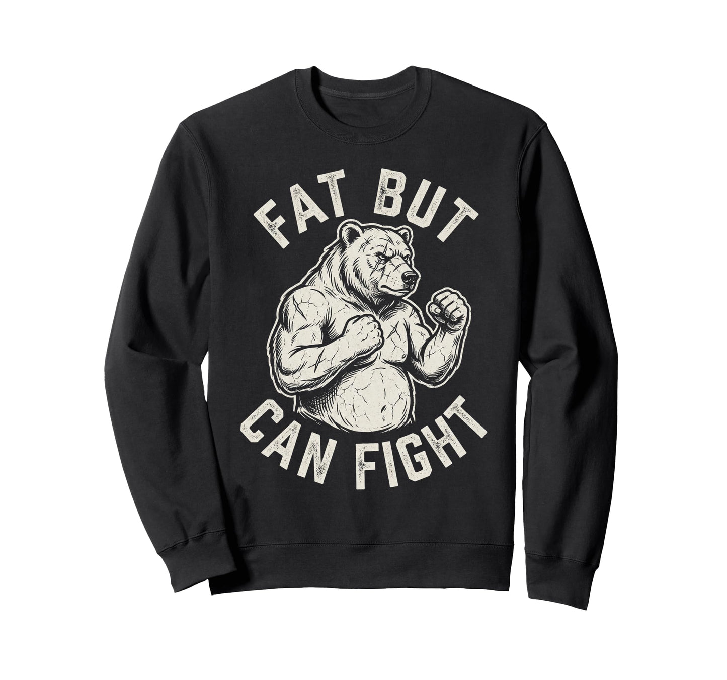 Fat But Can Fight Funny Dad Bod Sweatshirt - Novelty Apparel Men Women - T-Shirt, Sweatshirt, Hoodie