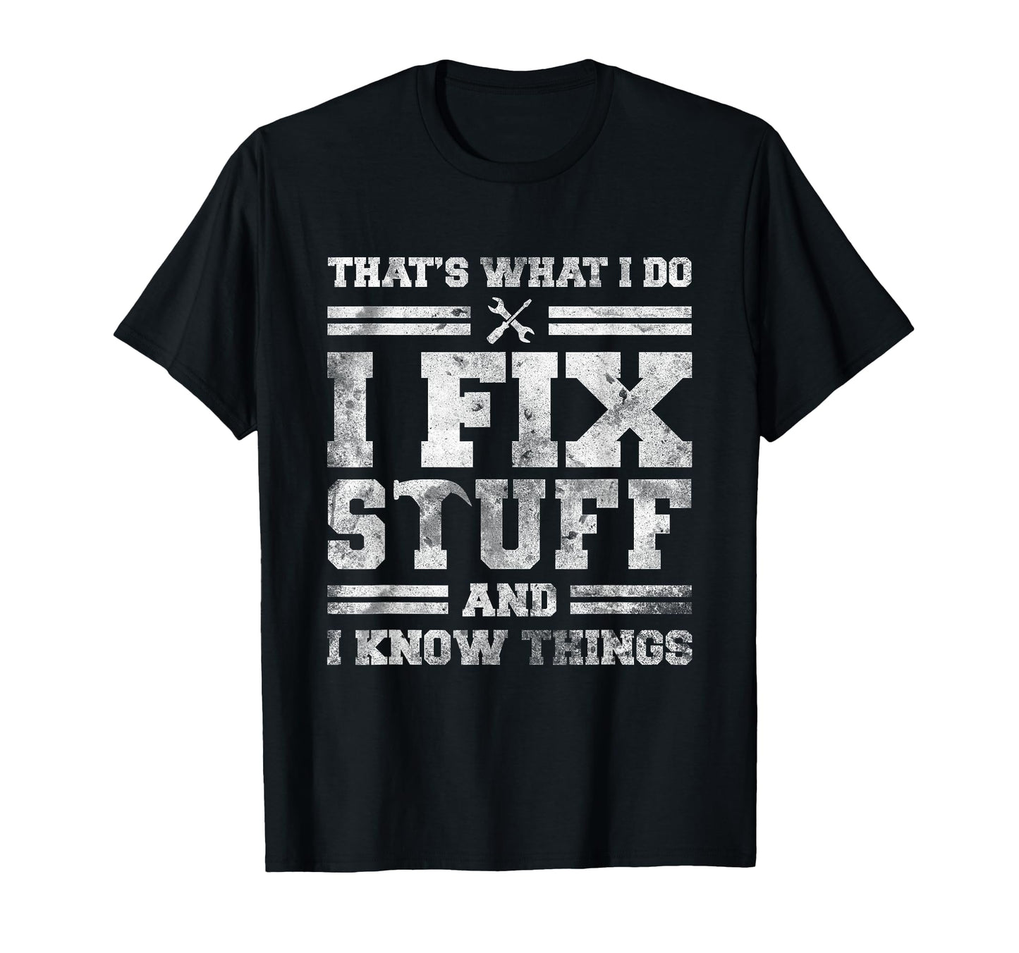 Thats What I Do I Fix Stuff And I Know T-Shirt - Custom Art Print Unisex - T-Shirt, Sweatshirt, Hoodie
