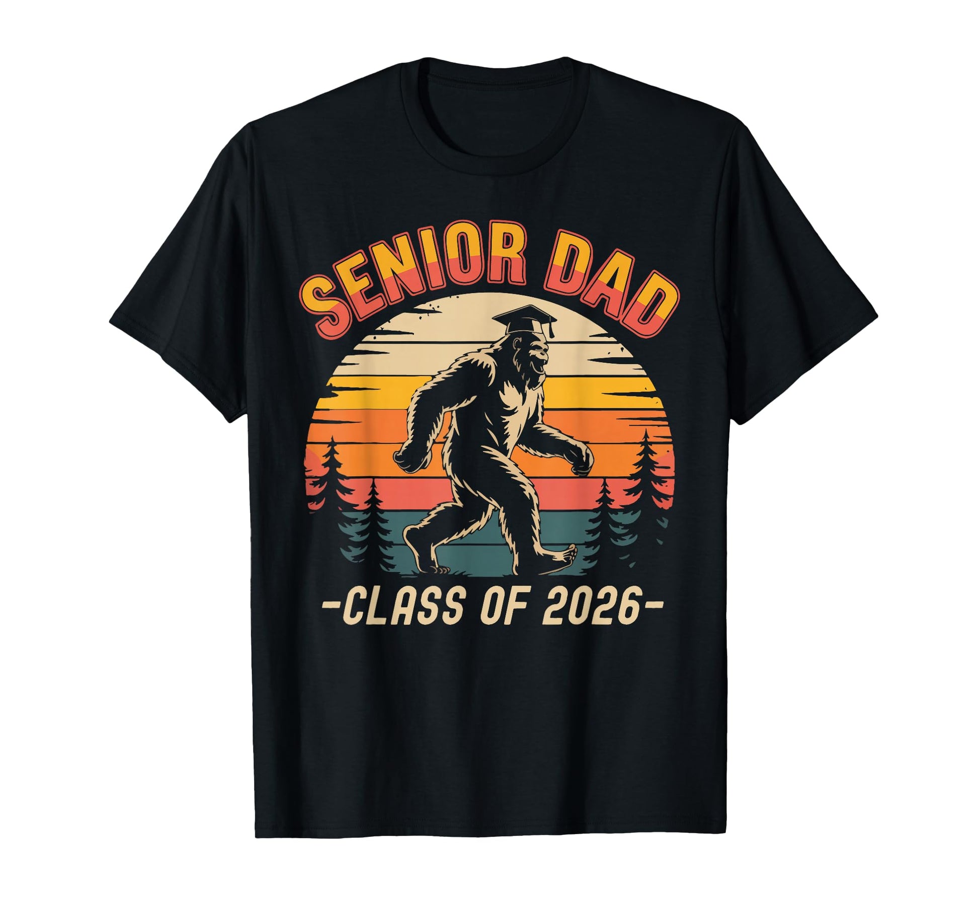 Senior Dad Class 2026 Bigfoot Funny T-Shirt - Unique Graphic Men Women - T-Shirt, Sweatshirt, Hoodie