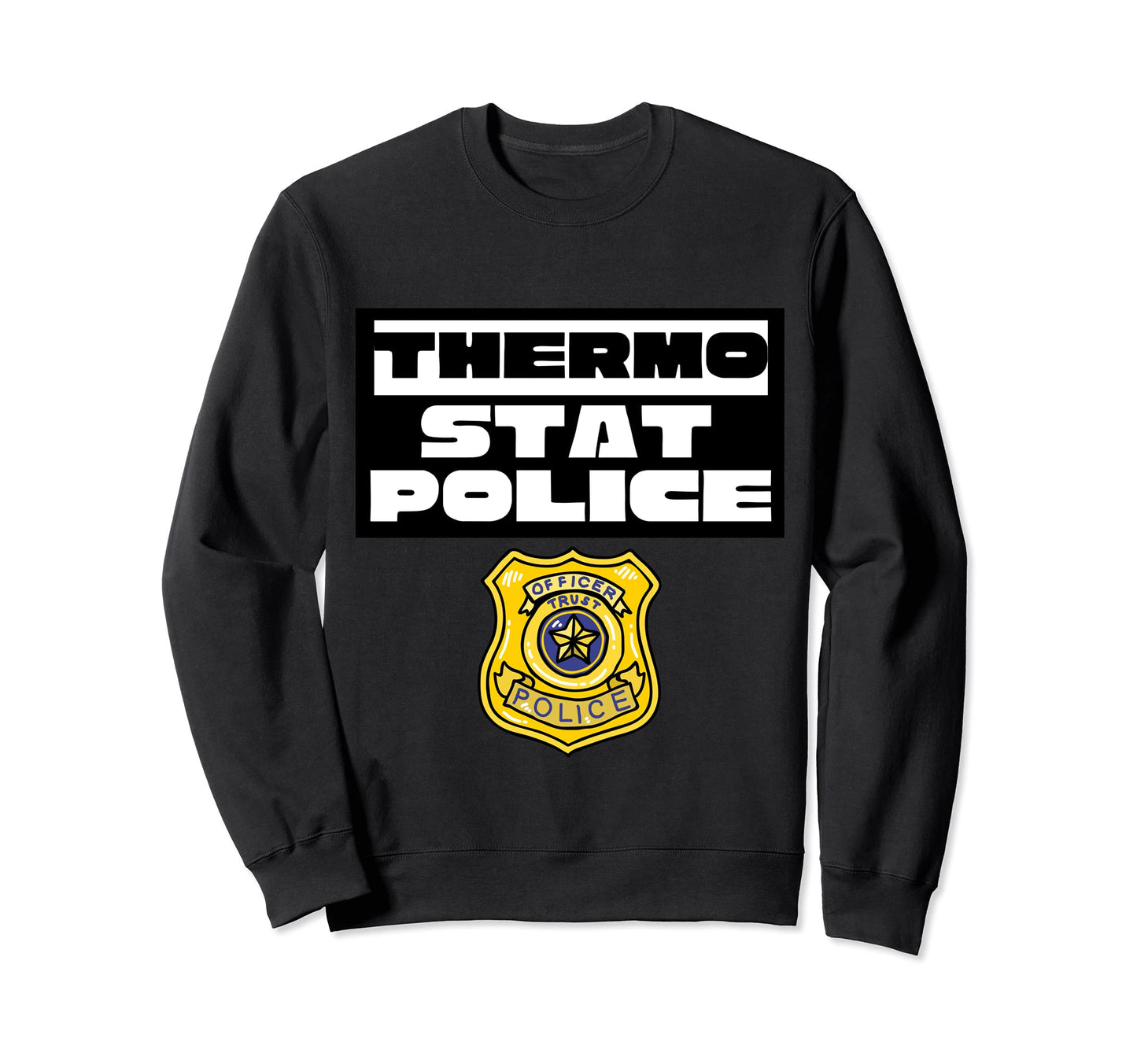 Thermostat Police Police Dad Sweatshirt - Streetwear Style for Adults - T-Shirt, Sweatshirt, Hoodie