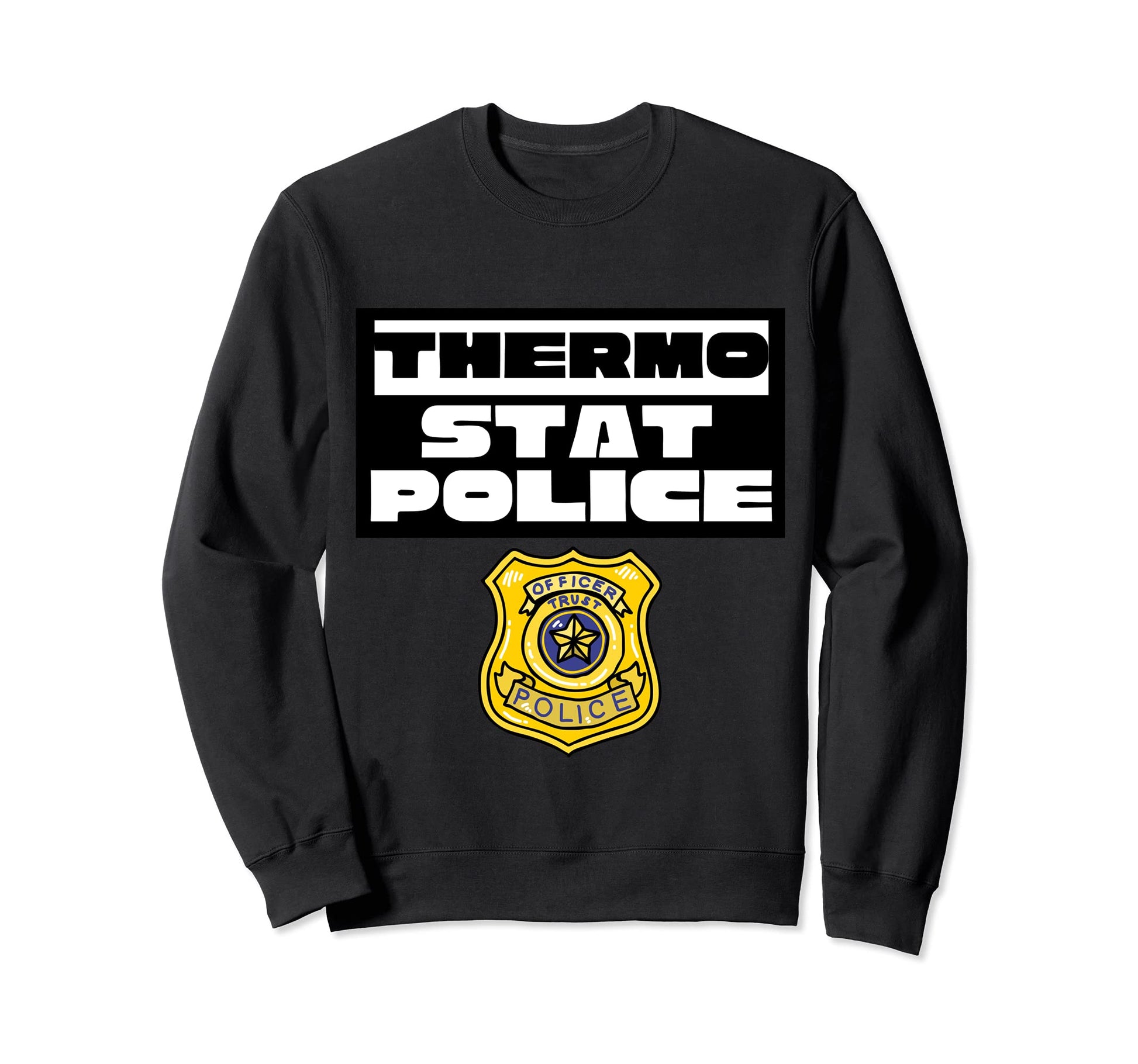 Thermostat Police Police Dad Sweatshirt - Streetwear Style for Adults - T-Shirt, Sweatshirt, Hoodie