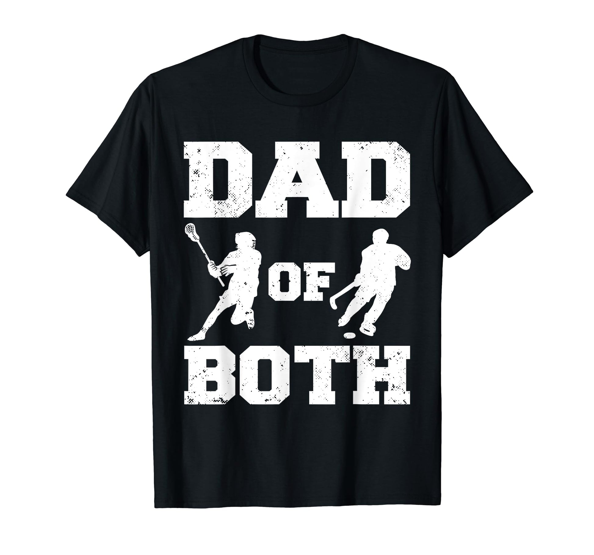 Dad Both Funny Lacrosse Hockey Dad T-Shirt - Casual Everyday Wear Unisex - T-Shirt, Sweatshirt, Hoodie