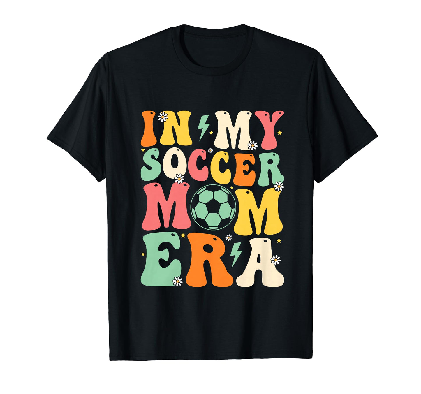 My Soccer Mom Era Mothers Day Team T-Shirt - Novelty Apparel for Adults - T-Shirt, Sweatshirt, Hoodie