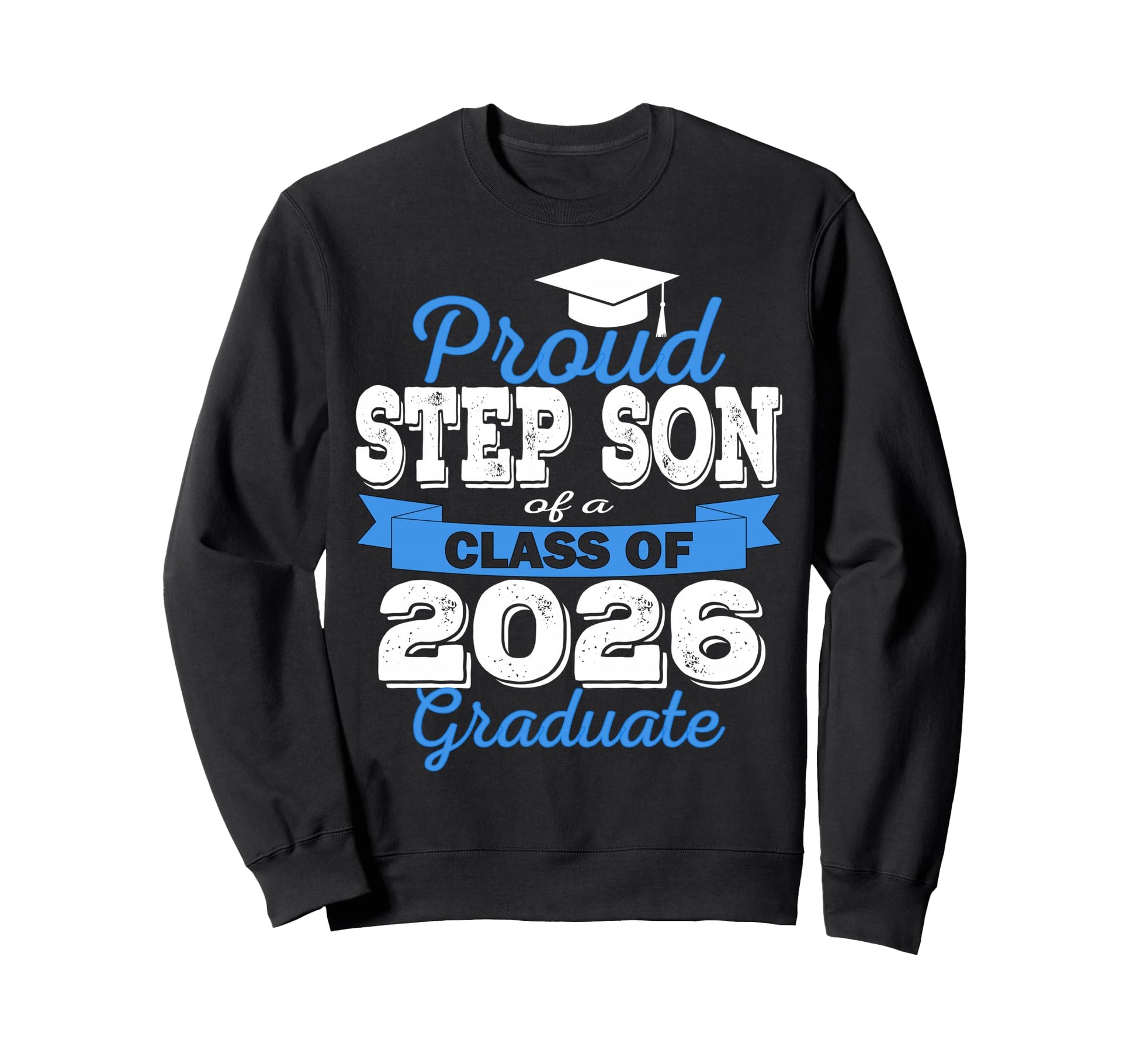 Super Proud Step Son 2026 Graduate Sweatshirt - Trendy Graphic for Adults - T-Shirt, Sweatshirt, Hoodie