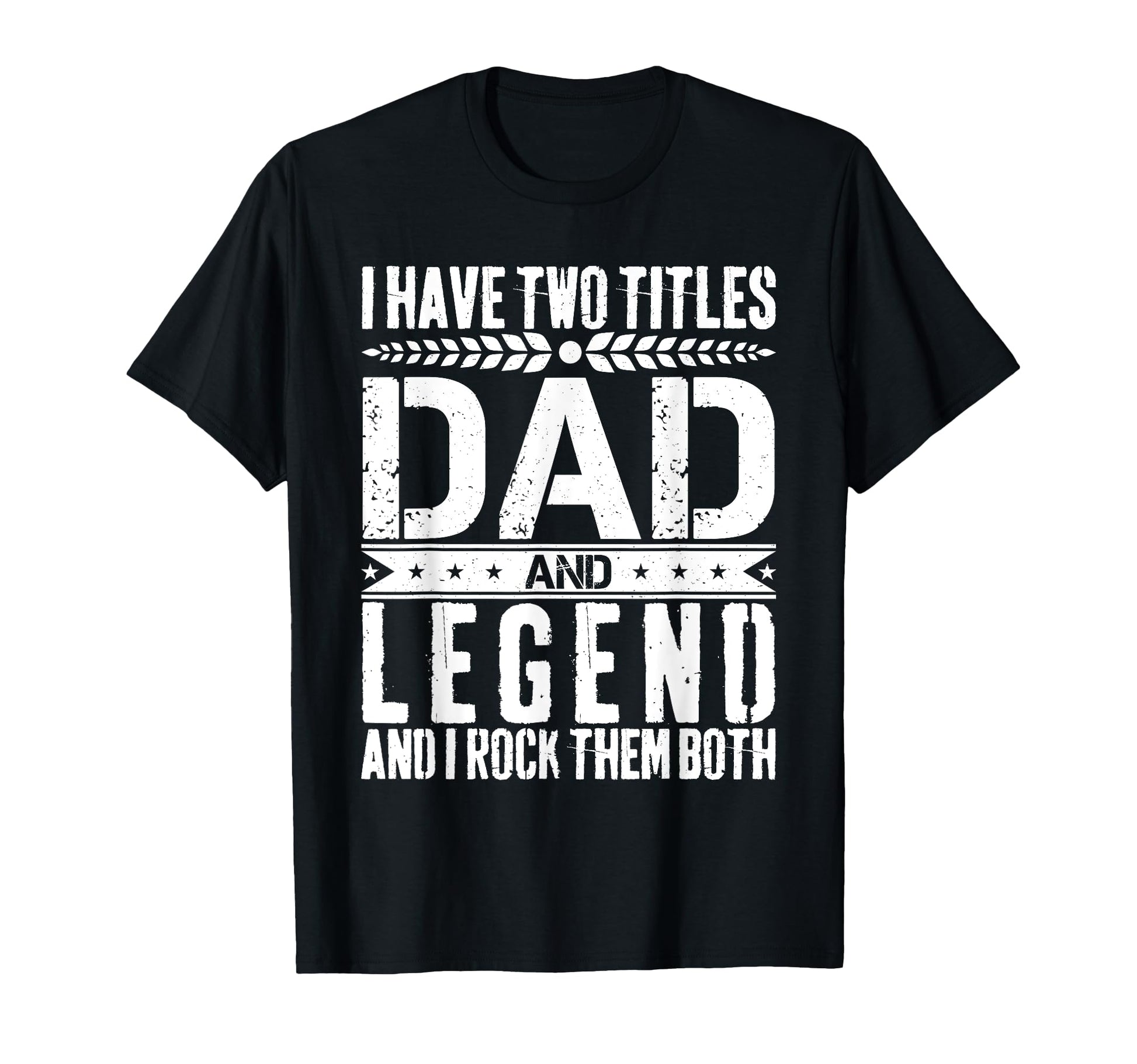 Dad And Legend Father Day T-Shirt - Fun Novelty Design for Adults - T-Shirt, Sweatshirt, Hoodie