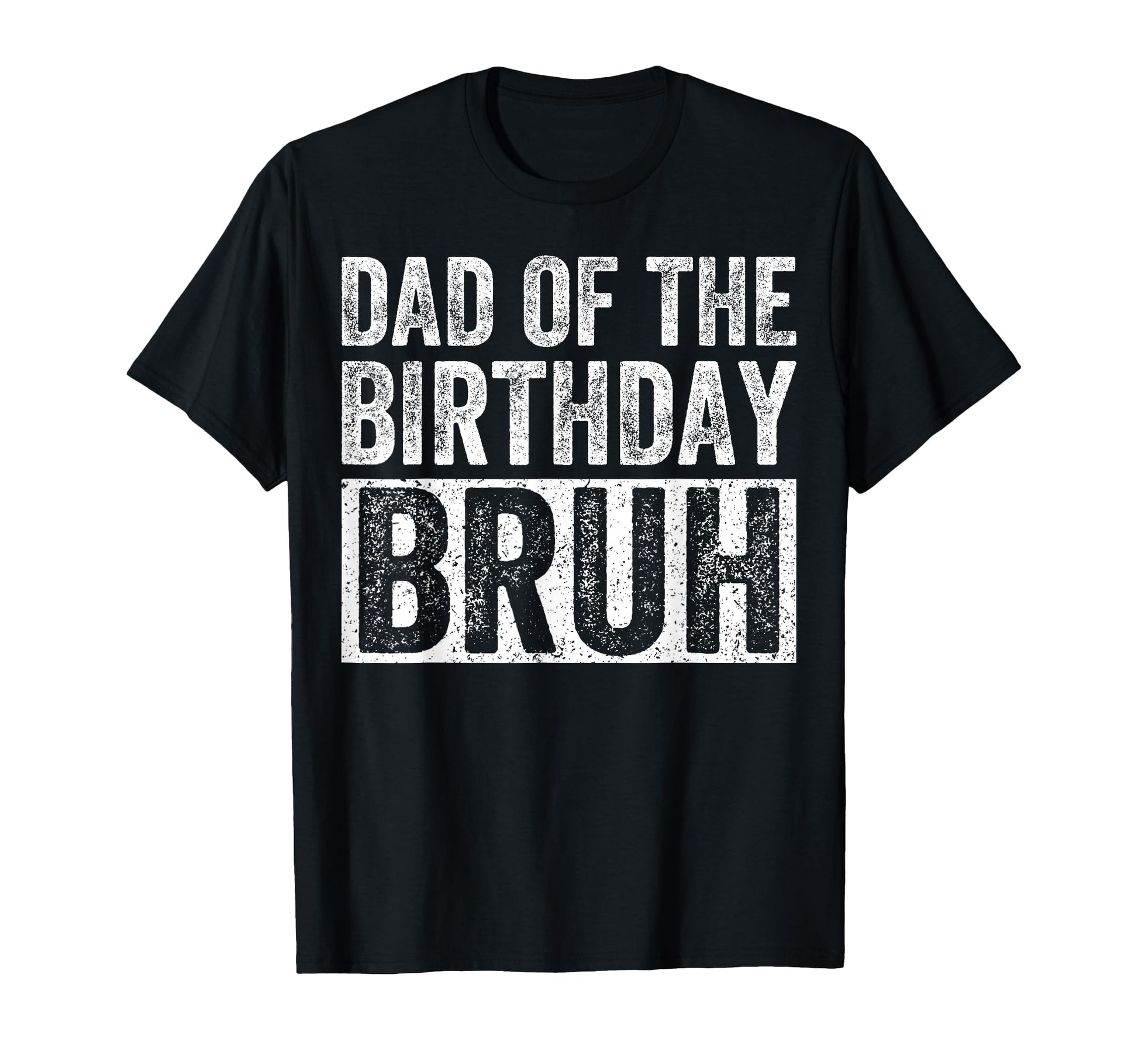 Dad Birthday Bruh Matching Family T-Shirt - Fun Novelty Design Men Women - T-Shirt, Sweatshirt, Hoodie