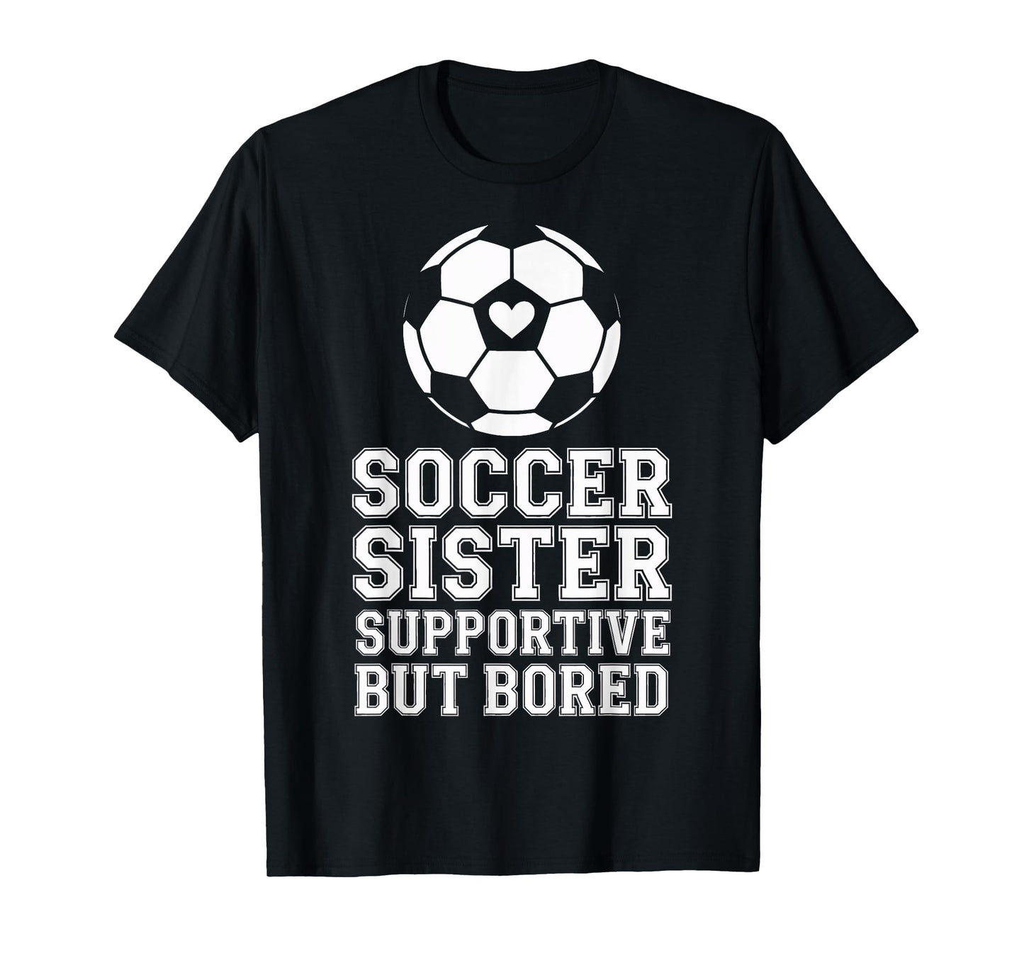 Supportive But Bored Soccer Sister T-Shirt - Aesthetic Graphic for Adults - T-Shirt, Sweatshirt, Hoodie