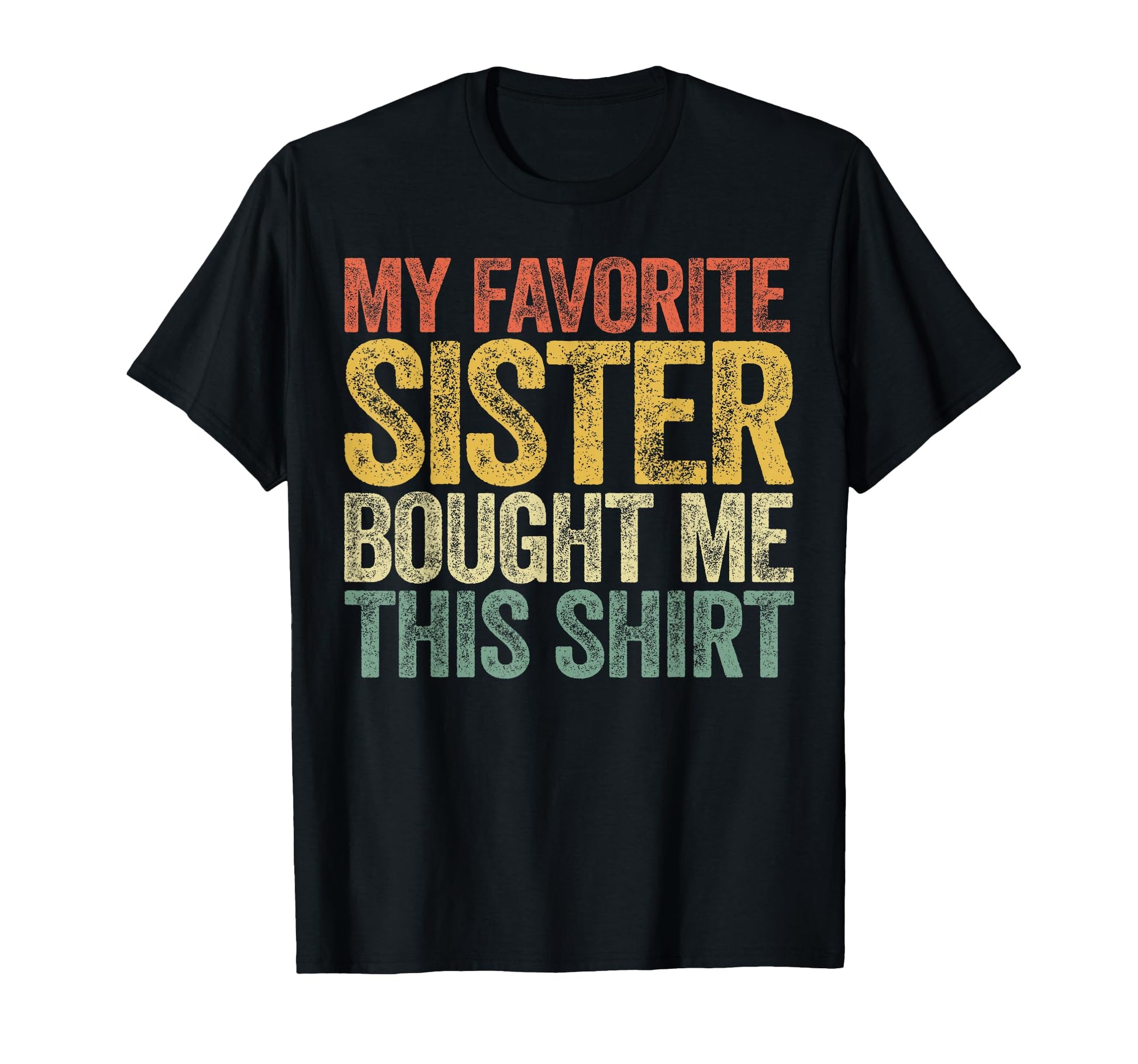 My Favorite Sister Bought Me This T-Shirt - Minimalist Print for Adults - T-Shirt, Sweatshirt, Hoodie