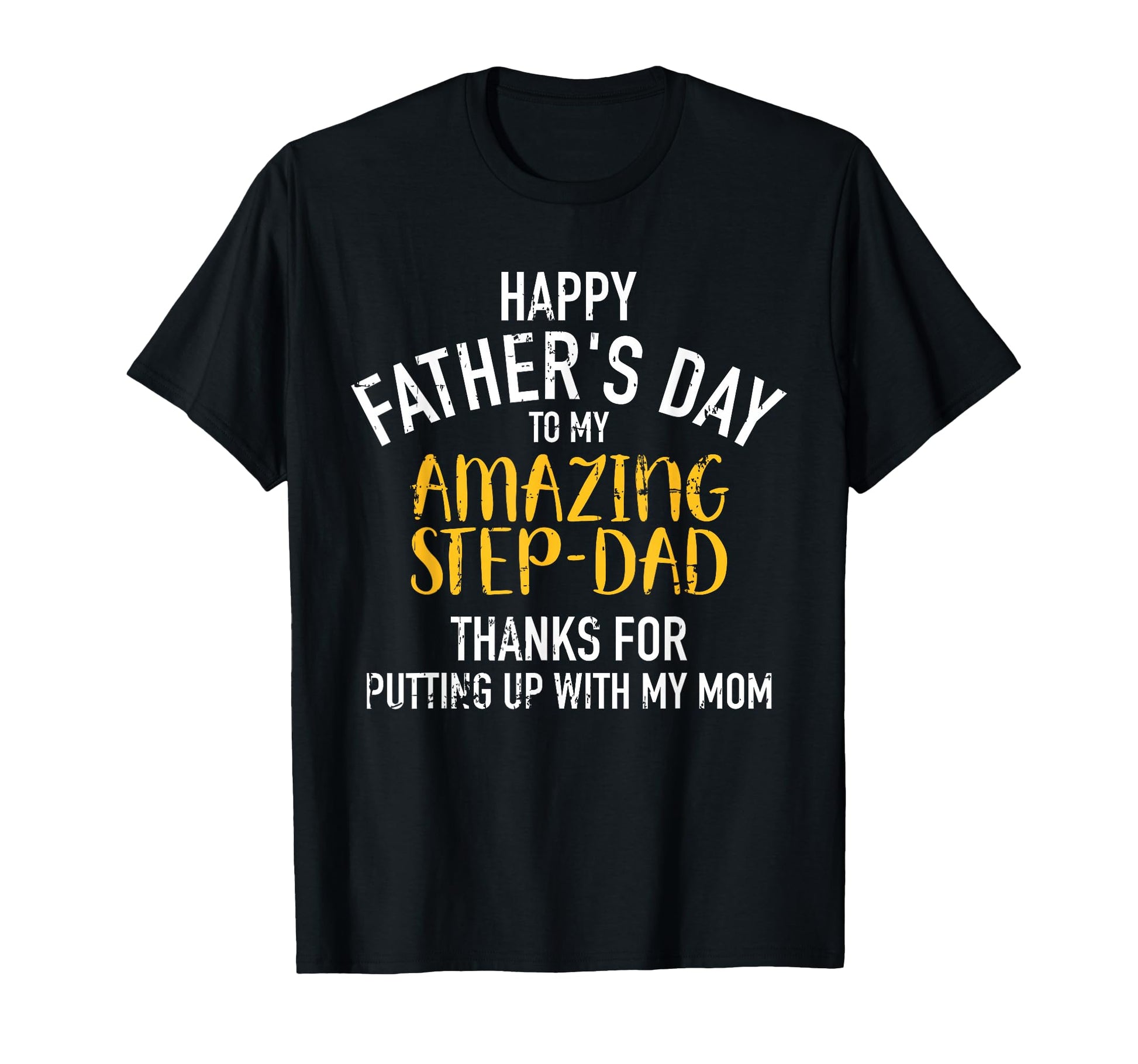 Happy Fathers Day Step Dad Small T-Shirt - Casual Everyday Wear Unisex - T-Shirt, Sweatshirt, Hoodie