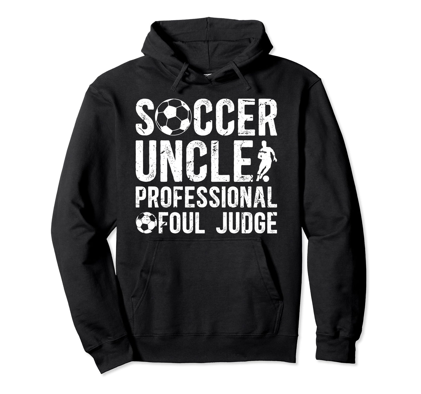 Soccer Uncle Foul Judge Uncle Soccer Player Hoodie - Trendy Graphic Unisex - T-Shirt, Sweatshirt, Hoodie