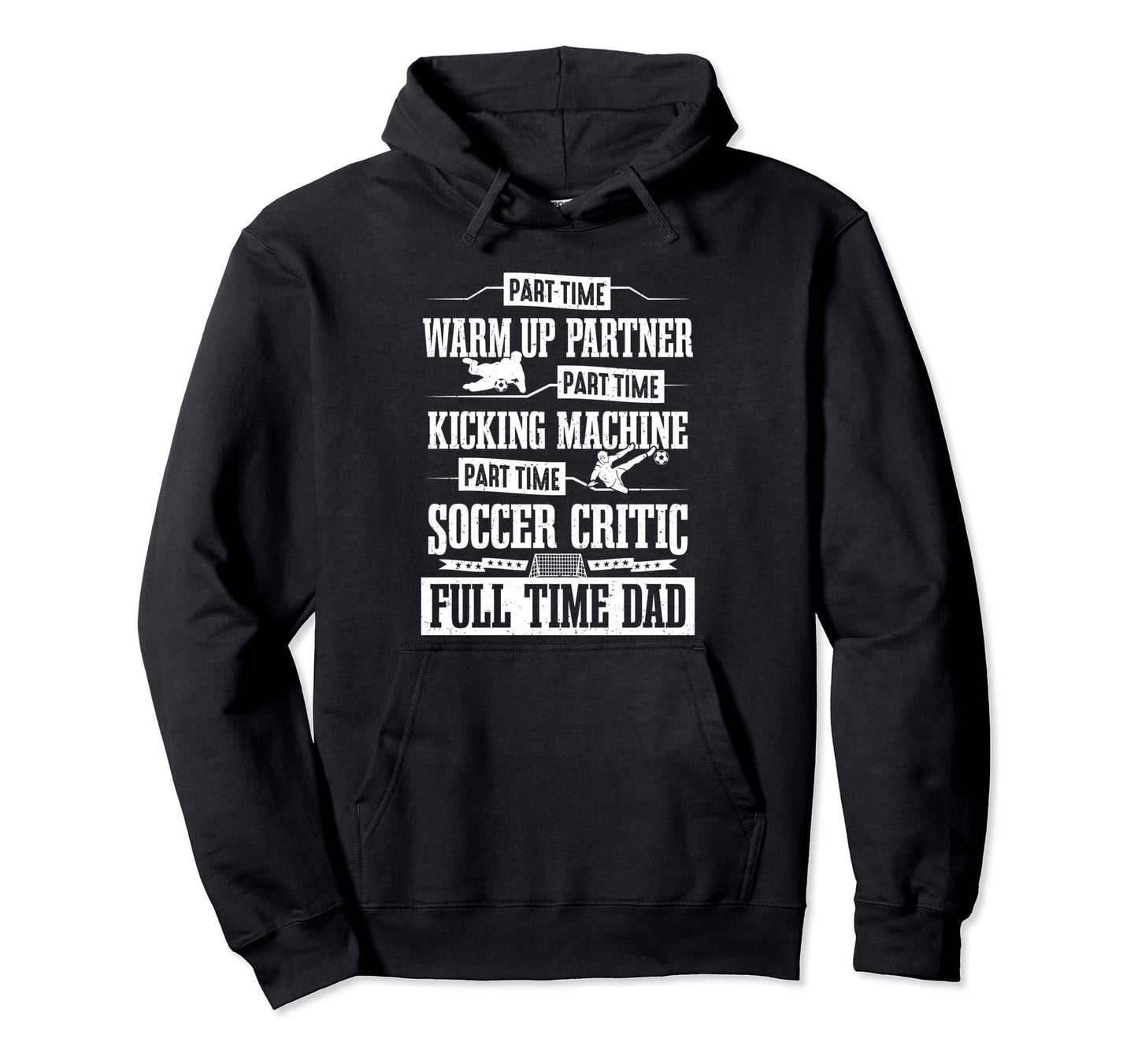 Soccer Player Full Time Dad Hoodie - Casual Everyday Wear for Adults - T-Shirt, Sweatshirt, Hoodie