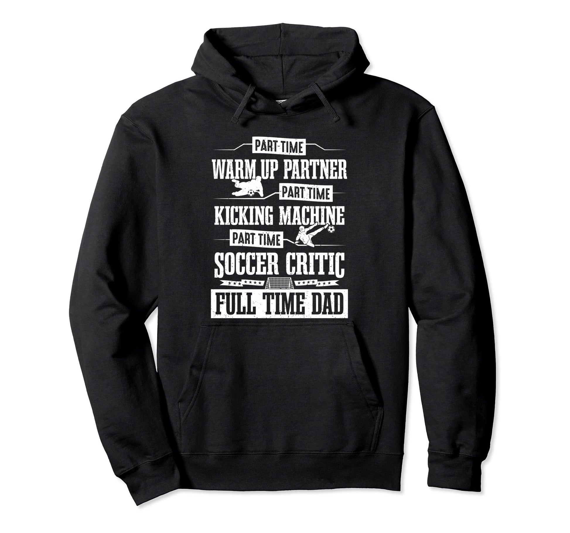 Soccer Player Full Time Dad Hoodie - Casual Everyday Wear for Adults - T-Shirt, Sweatshirt, Hoodie
