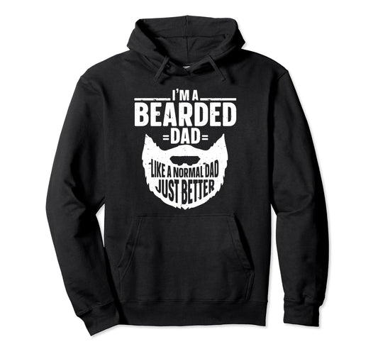 Bearded Dad Like Normal Dad Just Better Hoodie - Novelty Apparel Men Women - T-Shirt, Sweatshirt, Hoodie