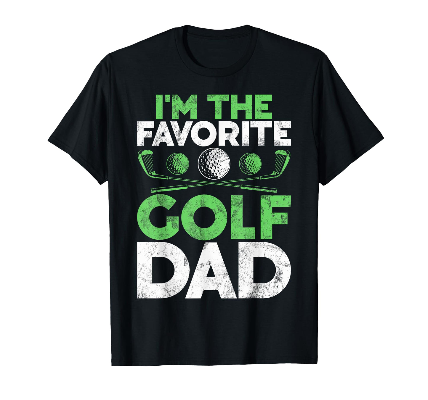 Im Favorite Golf Dad T-Shirt - Fun Novelty Design Unisex - T-Shirt, Sweatshirt, Hoodie