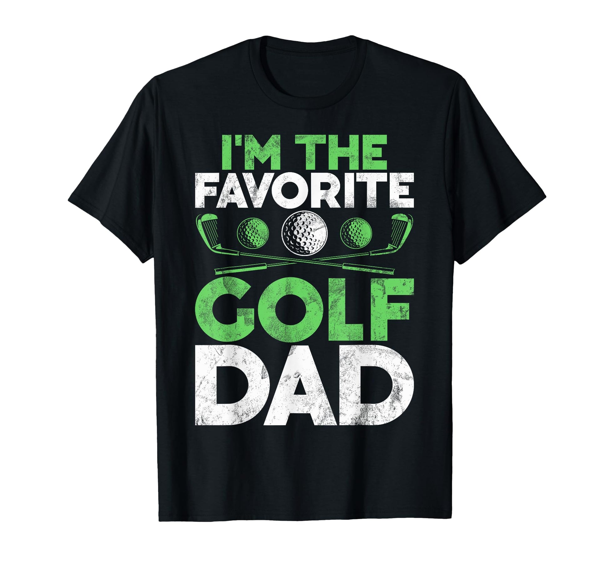 Im Favorite Golf Dad T-Shirt - Fun Novelty Design Unisex - T-Shirt, Sweatshirt, Hoodie