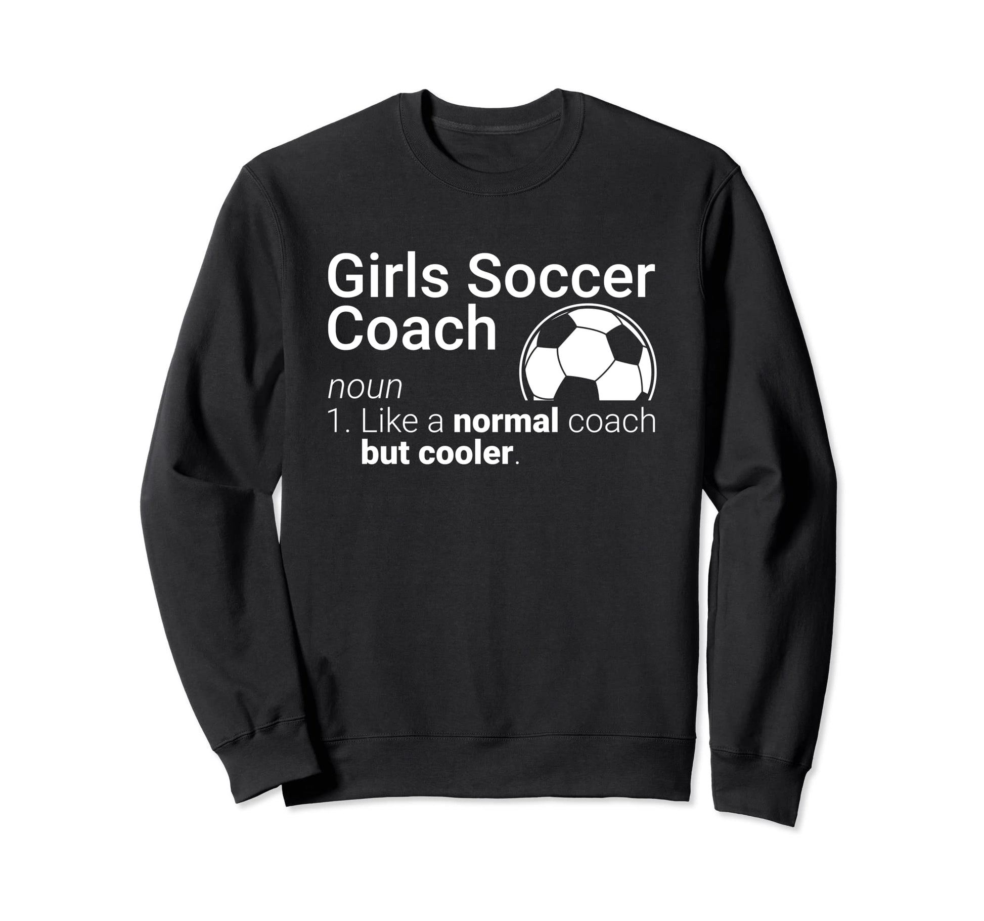 Soccer Coach Funny Soccer Definition Sweatshirt - Streetwear Style Unisex - T-Shirt, Sweatshirt, Hoodie