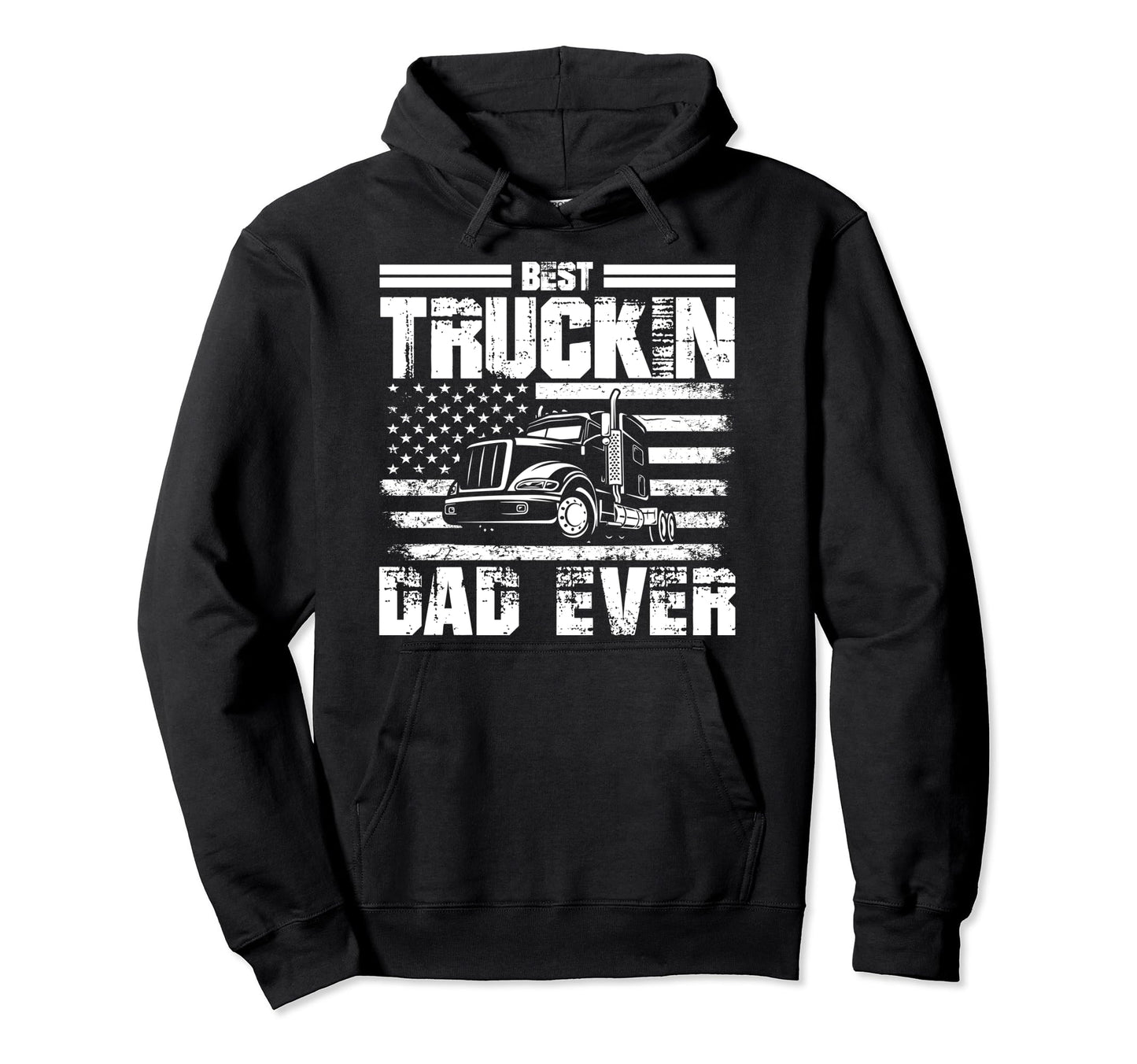 Best Truckin Dad Ever Big Rig Trucker Hoodie - Unique Graphic for Adults - T-Shirt, Sweatshirt, Hoodie