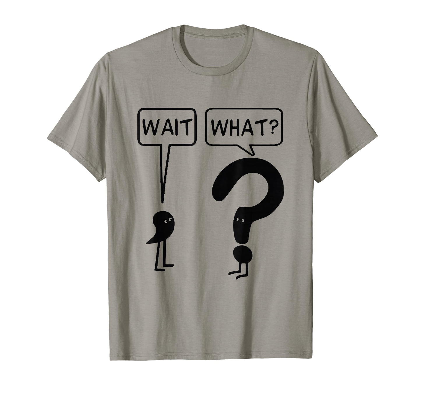 Wait What Funny Grammar Questioning T-Shirt - Aesthetic Graphic Unisex - T-Shirt, Sweatshirt, Hoodie