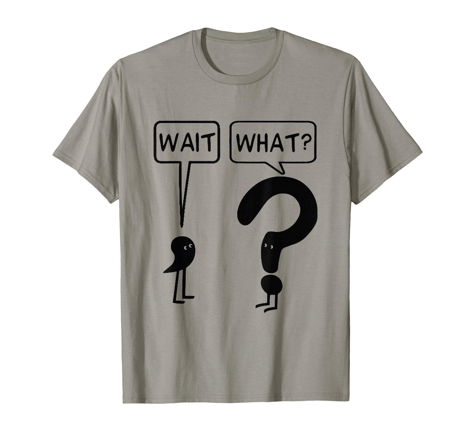 Wait What Funny Grammar Questioning T-Shirt - Aesthetic Graphic Unisex - T-Shirt, Sweatshirt, Hoodie