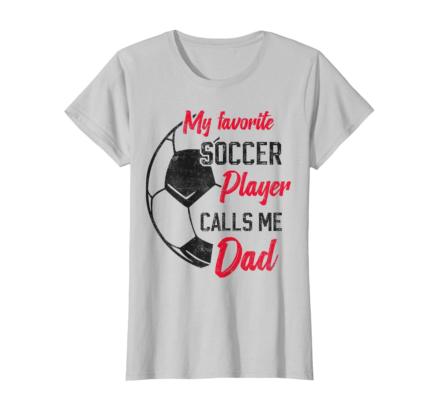 My Favorite Soccer Player Calls Me Dad T-Shirt - Unique Graphic Unisex - T-Shirt, Sweatshirt, Hoodie