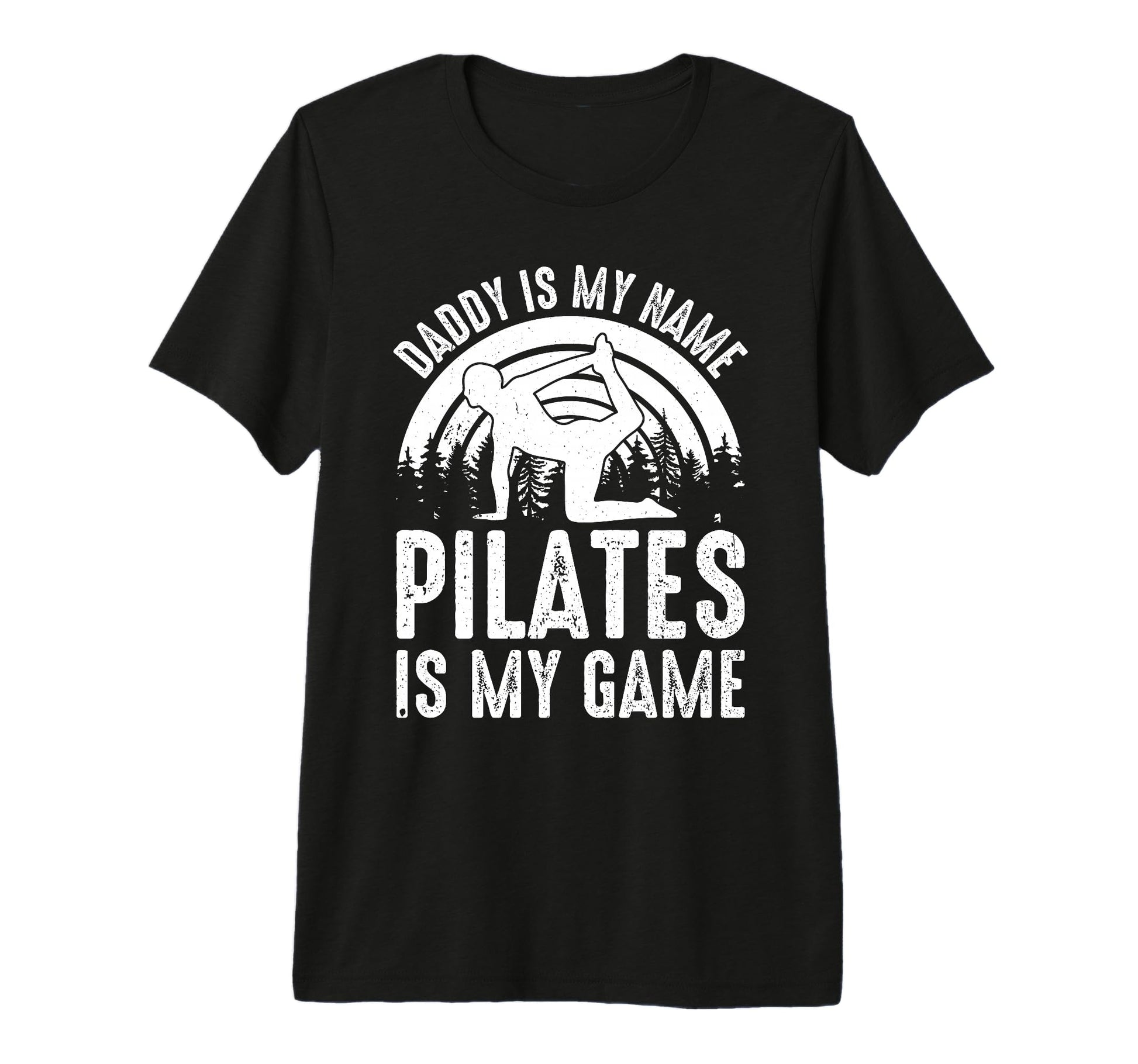 Mens Daddy Is My Name Pilates Is My T-Shirt - Custom Art Print for Adults - T-Shirt, Sweatshirt, Hoodie