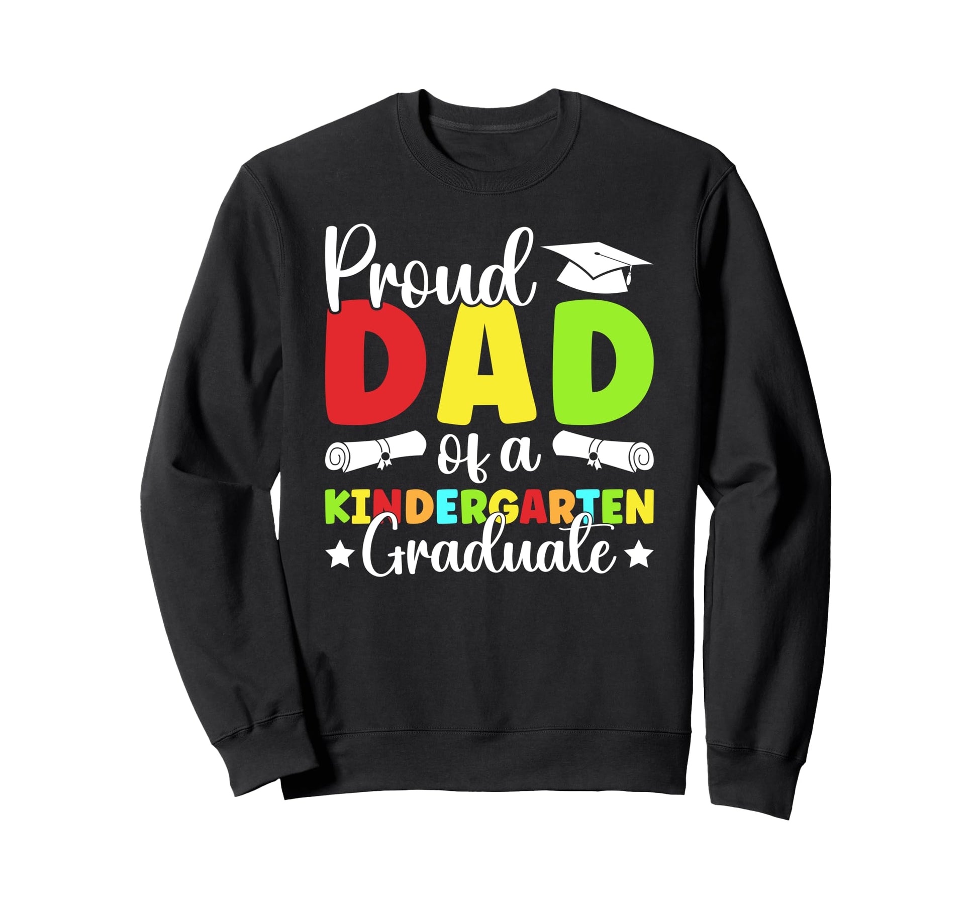 Proud Dad Kindergarten Graduate Dad Sweatshirt - Graphic Print Men Women - T-Shirt, Sweatshirt, Hoodie