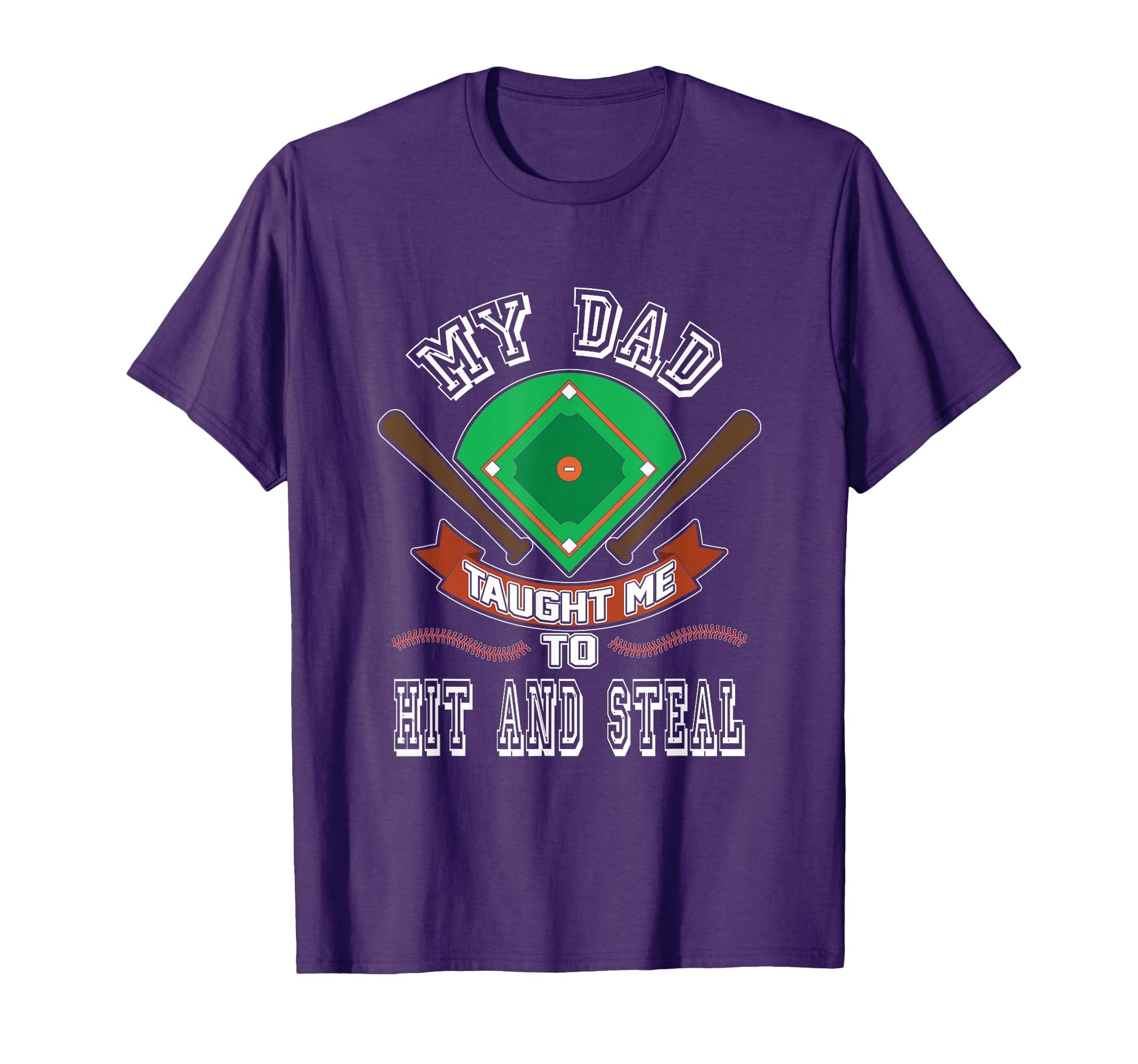 My Dad Taught Me To Hit And Steal Fun T-Shirt - Unique Graphic Men Women - T-Shirt, Sweatshirt, Hoodie