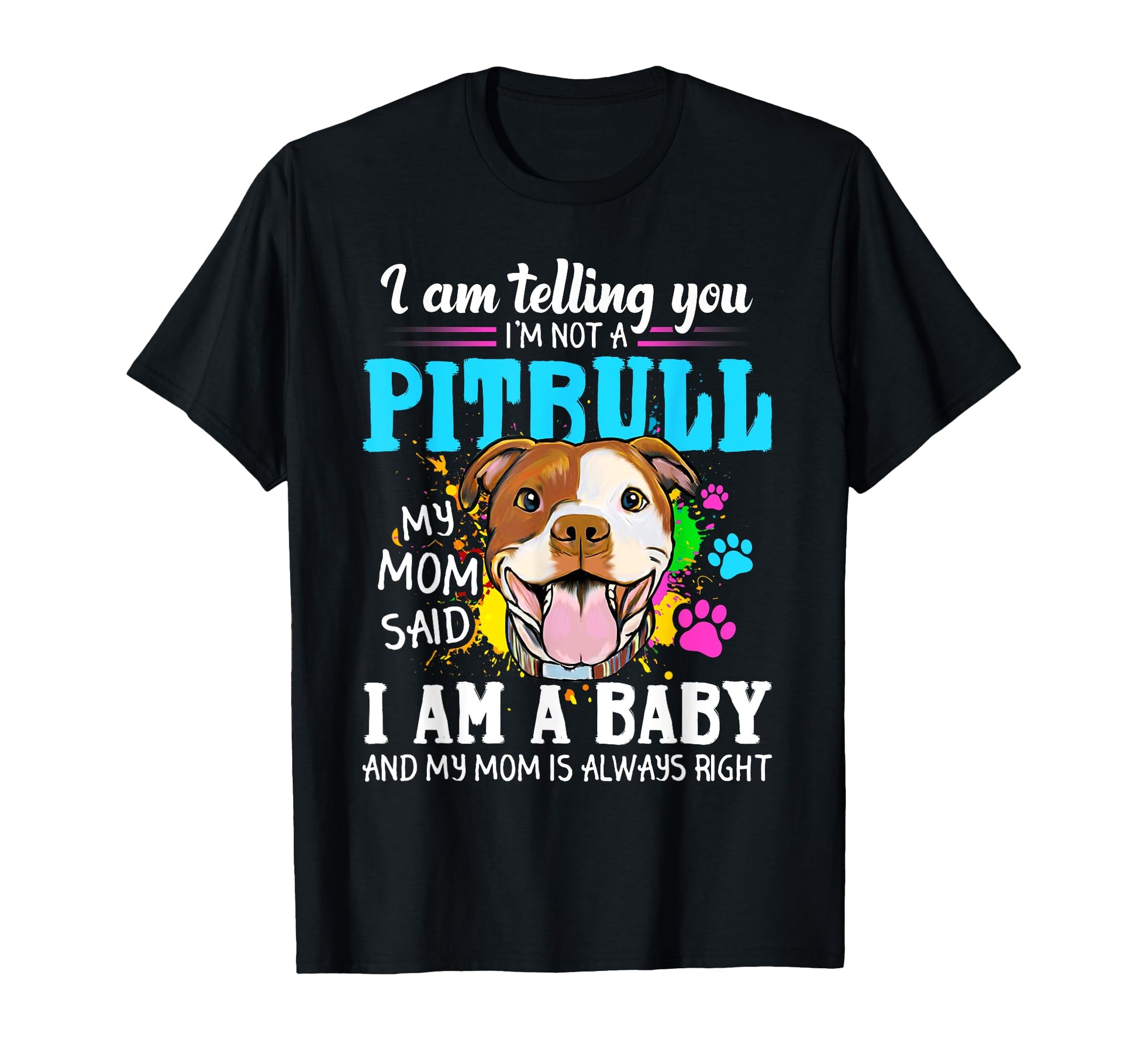 I Am Telling You Im Not Pitbull Dog T-Shirt - Custom Art Print Unisex - T-Shirt, Sweatshirt, Hoodie
