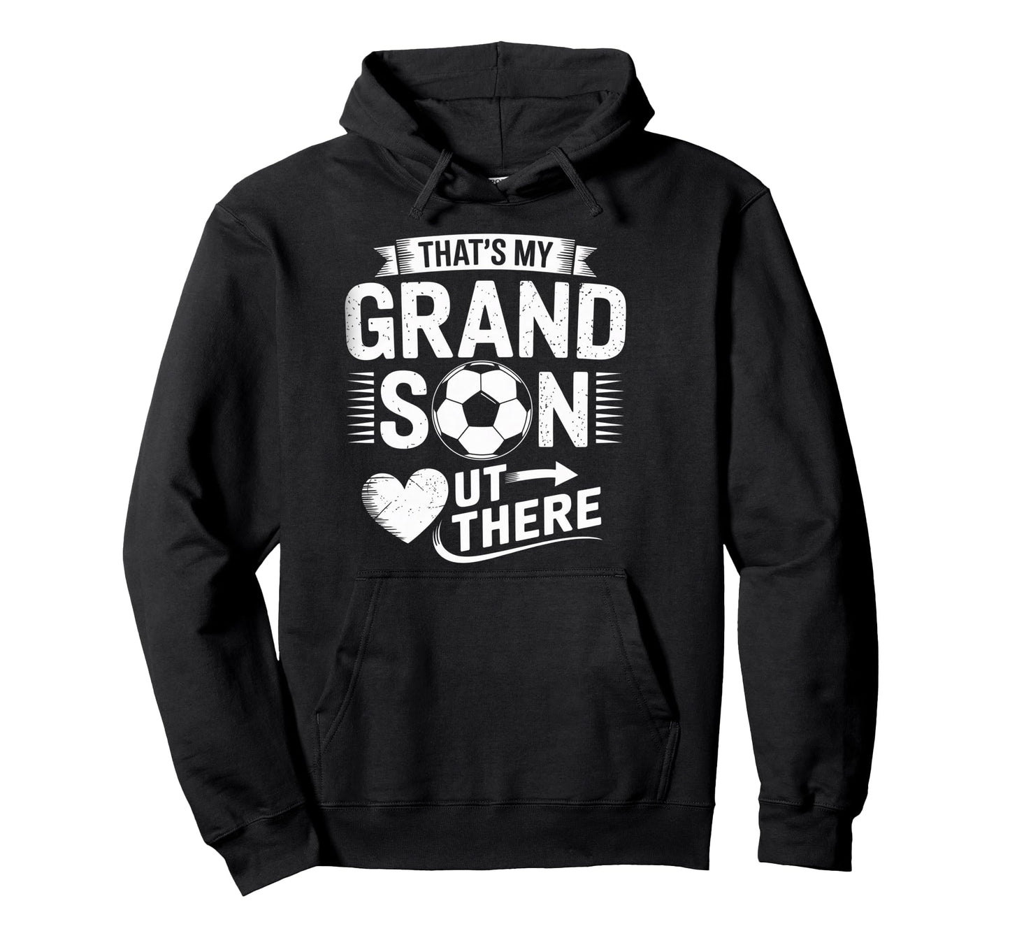 Thats My Grandson Out There Soccer Hoodie - Streetwear Style for Adults - T-Shirt, Sweatshirt, Hoodie