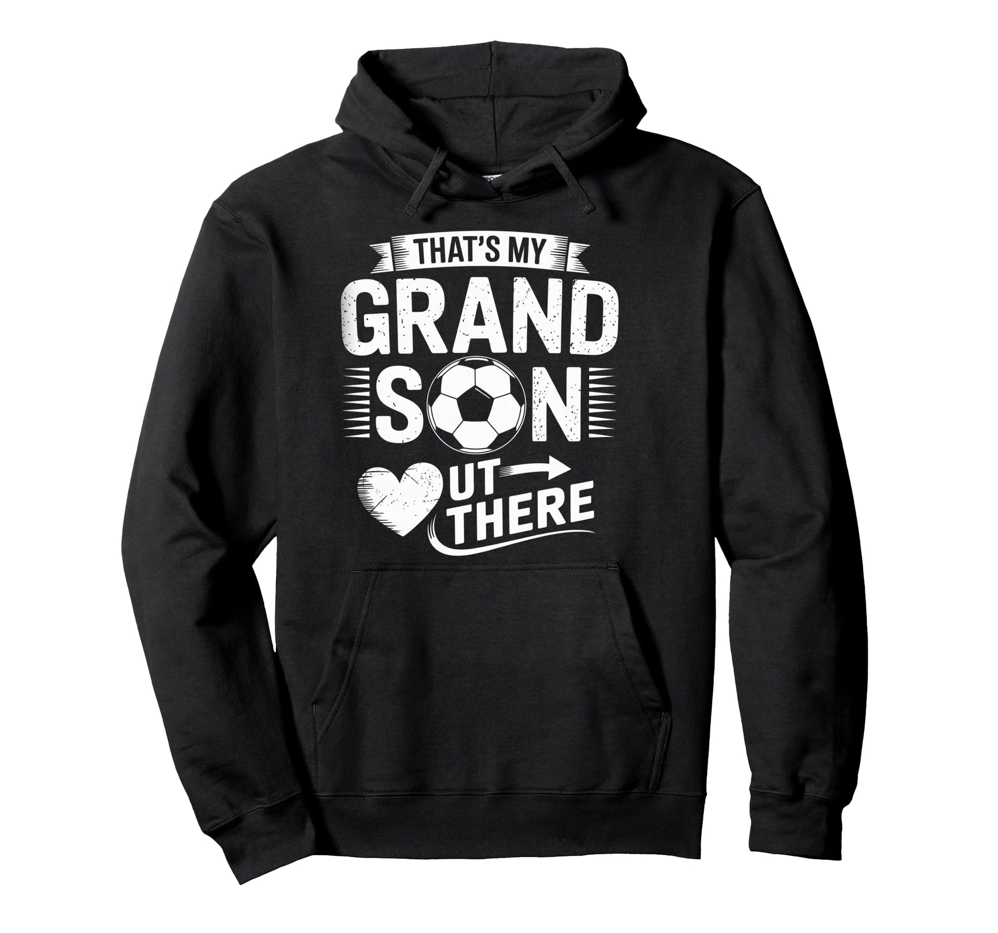 Thats My Grandson Out There Soccer Hoodie - Streetwear Style for Adults - T-Shirt, Sweatshirt, Hoodie
