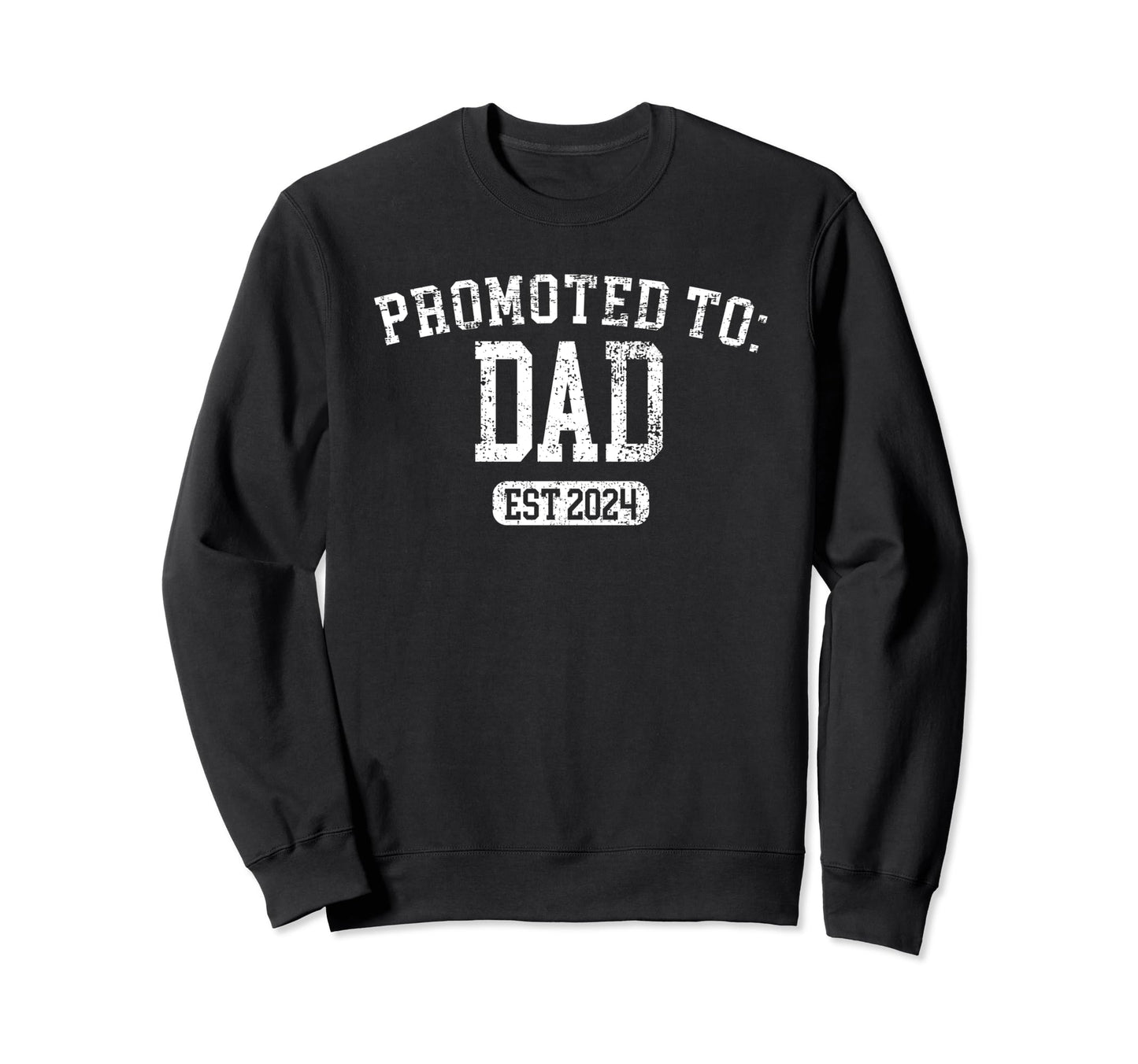 Promoted Dad Est 2024 Father Sweatshirt - Unique Graphic Unisex - T-Shirt, Sweatshirt, Hoodie