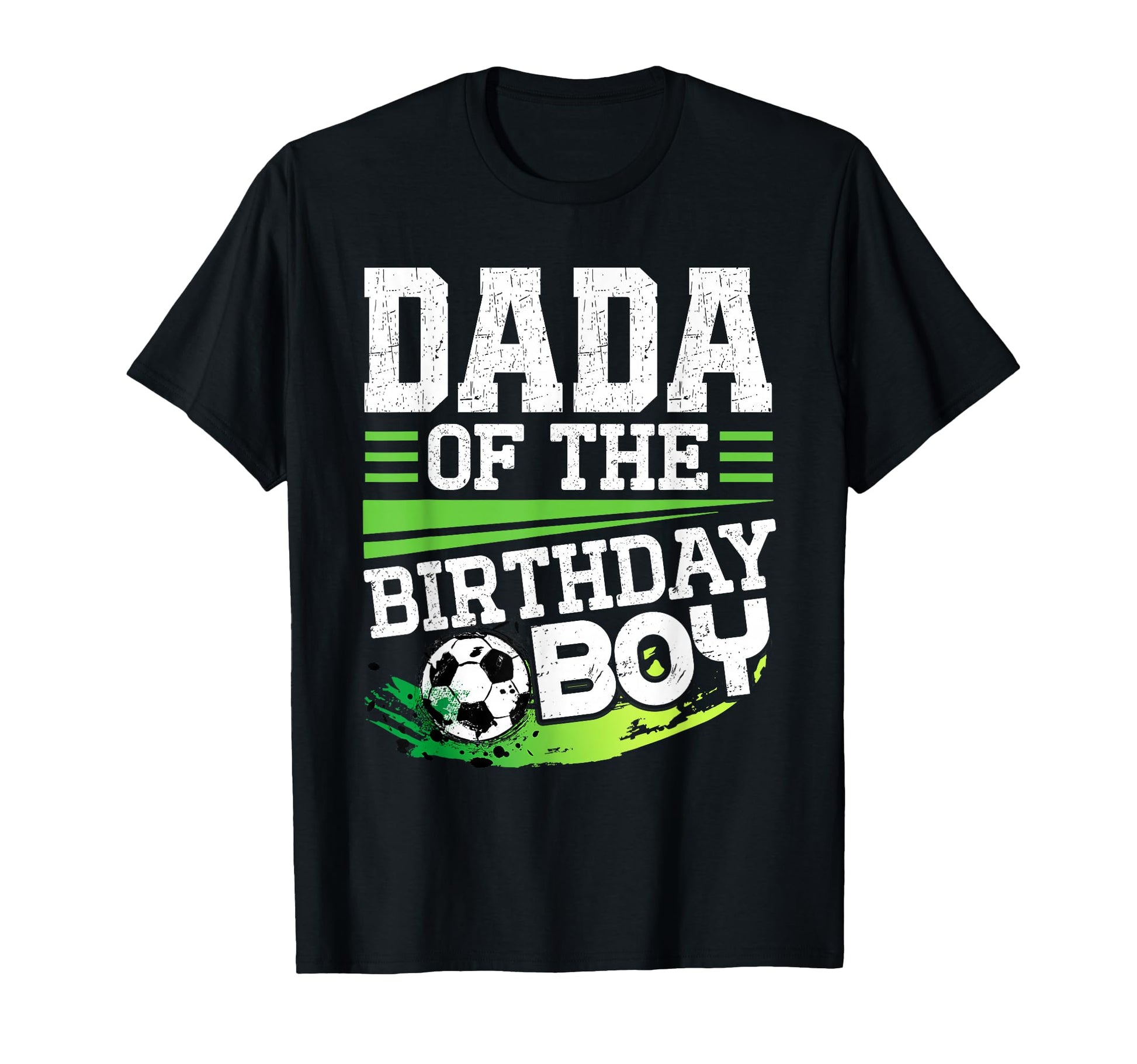 Soccer Birthday Dada Birthday Dada T-Shirt - Streetwear Style Men Women - T-Shirt, Sweatshirt, Hoodie