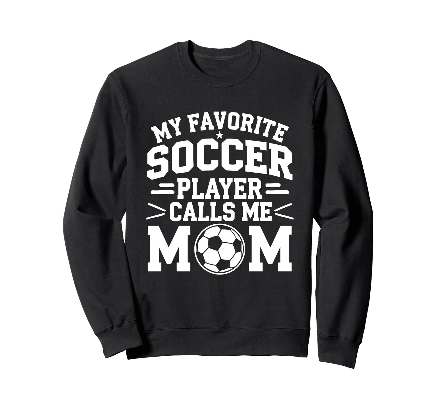 My Favorite Soccer Player Calls Me Sweatshirt - Graphic Print for Adults - T-Shirt, Sweatshirt, Hoodie