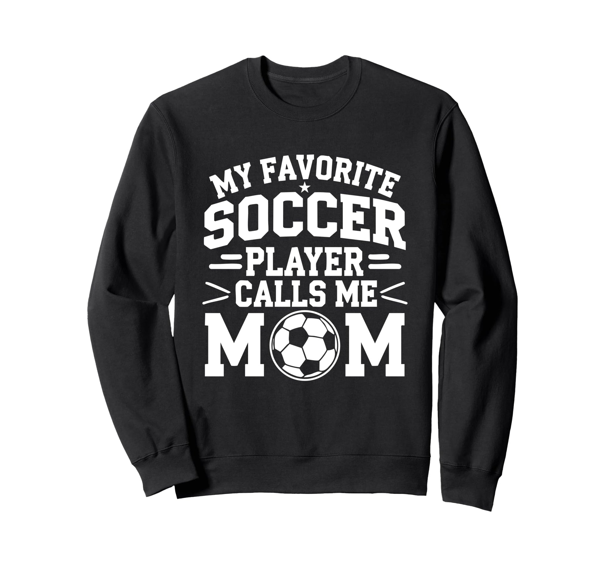 My Favorite Soccer Player Calls Me Sweatshirt - Graphic Print for Adults - T-Shirt, Sweatshirt, Hoodie