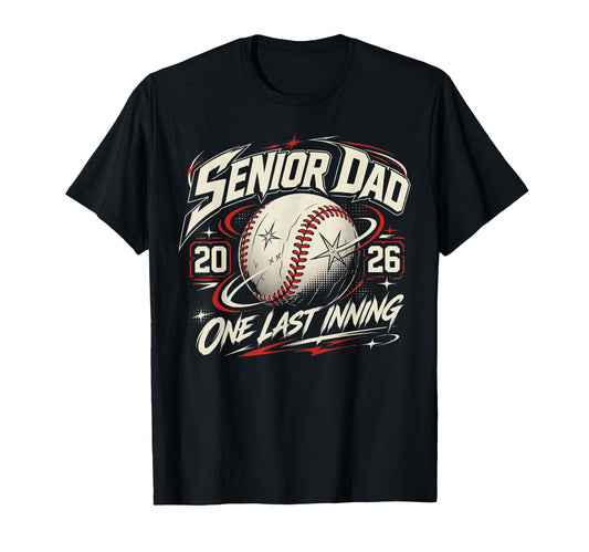 Baseball Senior Dad 2026 Last Inning T-Shirt - Custom Art Print Men Women - T-Shirt, Sweatshirt, Hoodie