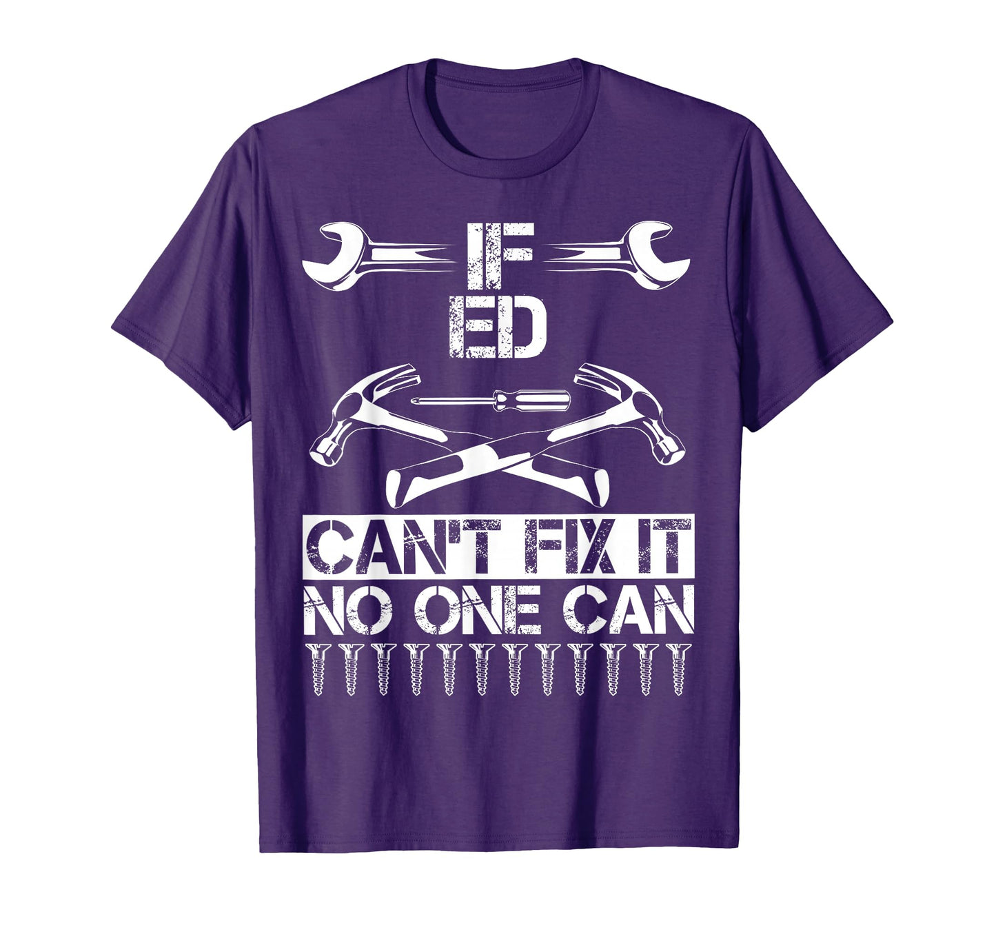 Ed Fix It Funny Birthday Personalized T-Shirt - Novelty Apparel Unisex - T-Shirt, Sweatshirt, Hoodie