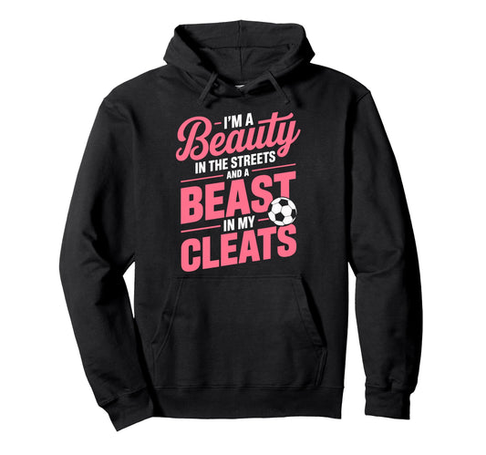 Beauty Streets Beast My Cleats Soccer Hoodie - Unique Graphic Men Women - T-Shirt, Sweatshirt, Hoodie