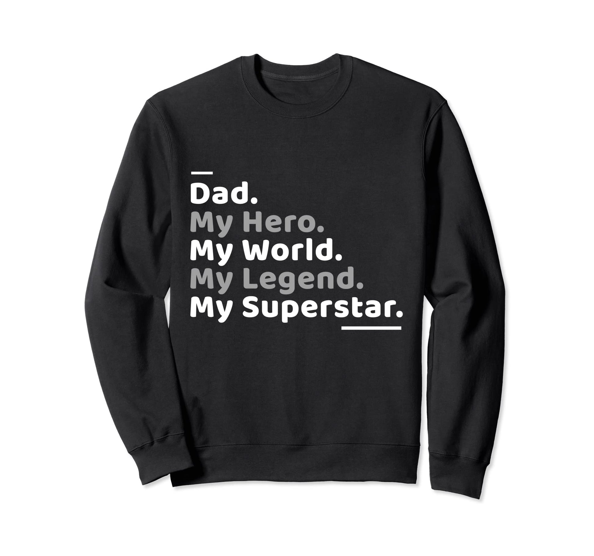 Novelty My Dad Hero Legend Superstar Sweatshirt - Custom Art Print Unisex - T-Shirt, Sweatshirt, Hoodie