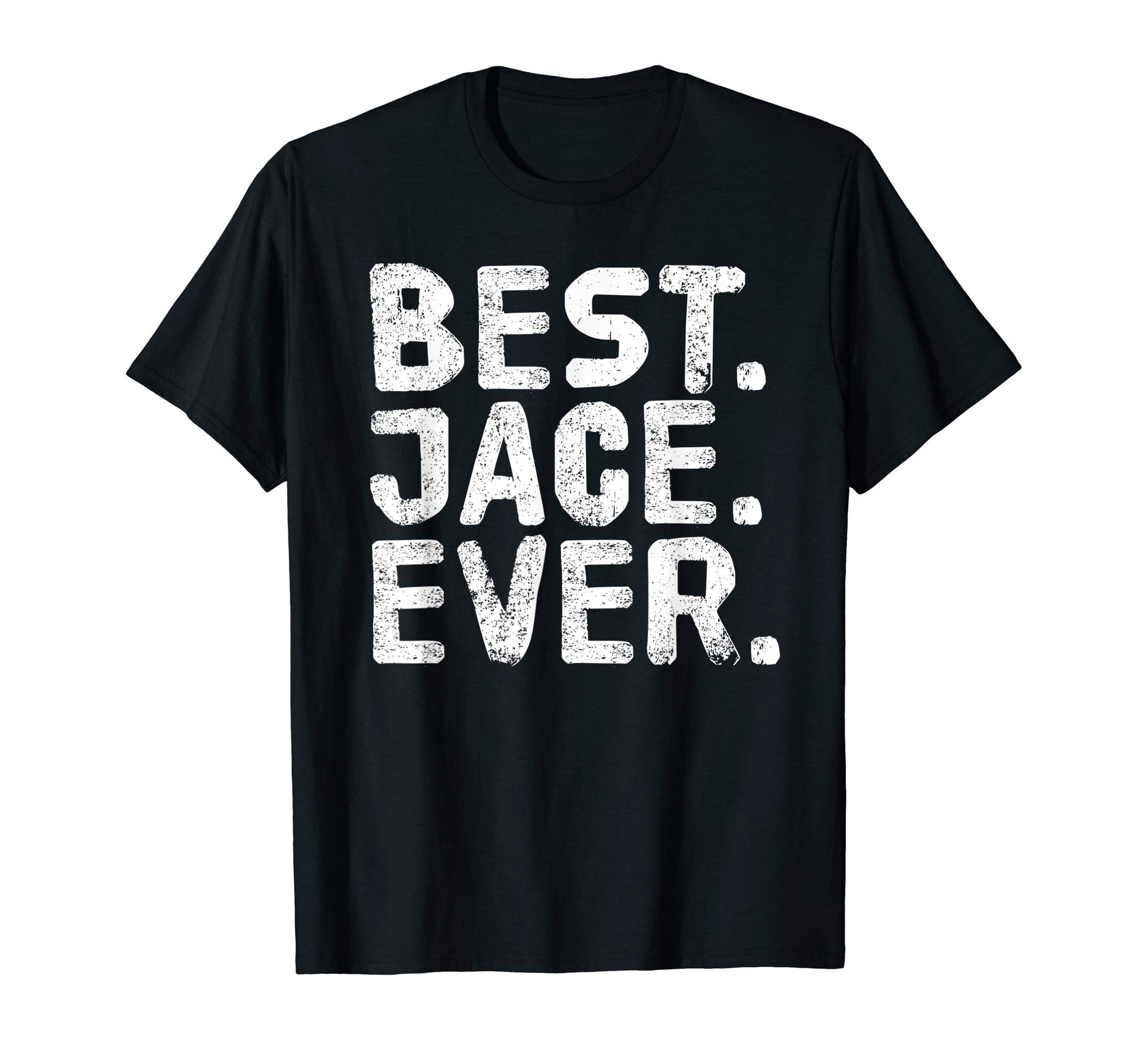 Best Jace Ever Funny T-Shirt - Casual Everyday Wear for Adults - T-Shirt, Sweatshirt, Hoodie