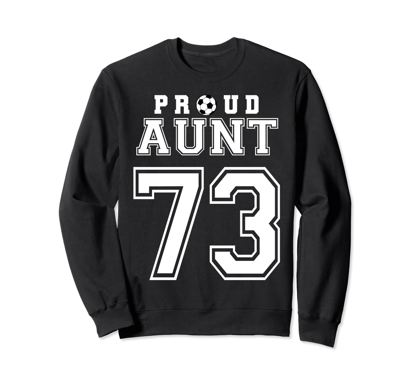 Number 73 Custom Proud Soccer Sweatshirt - Novelty Apparel for Adults - T-Shirt, Sweatshirt, Hoodie