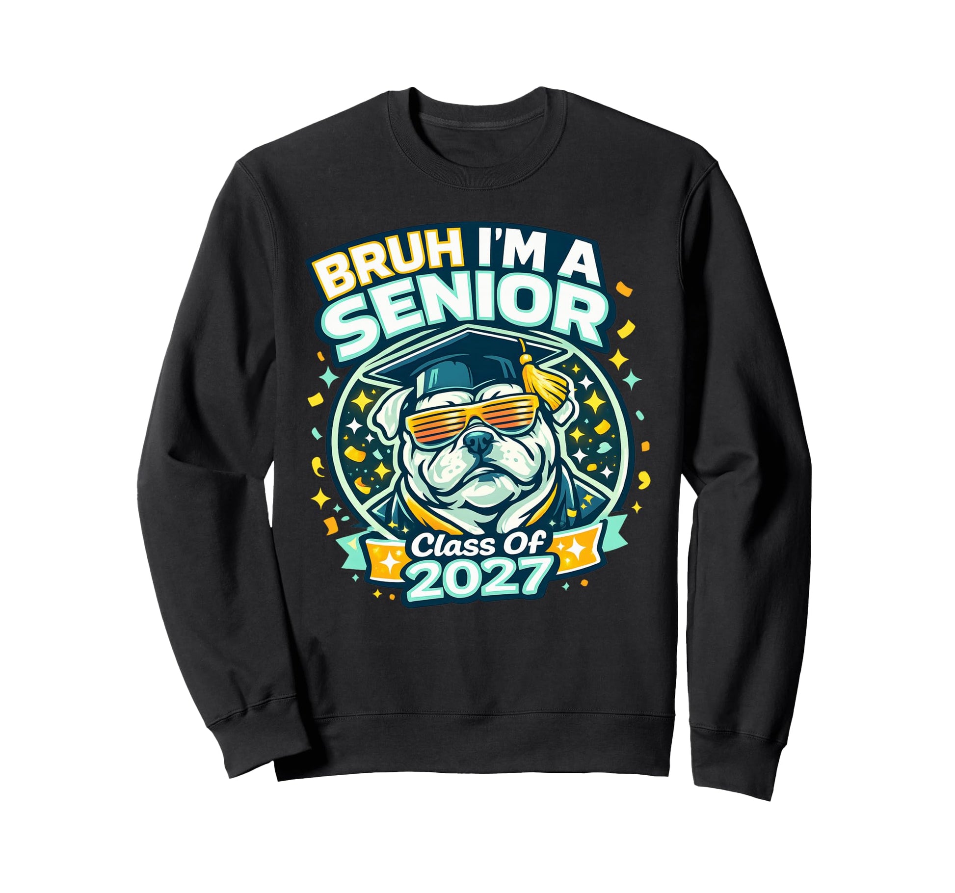 Bruh Im Senior Bulldog Class 2027 Sweatshirt - Novelty Apparel Unisex - T-Shirt, Sweatshirt, Hoodie
