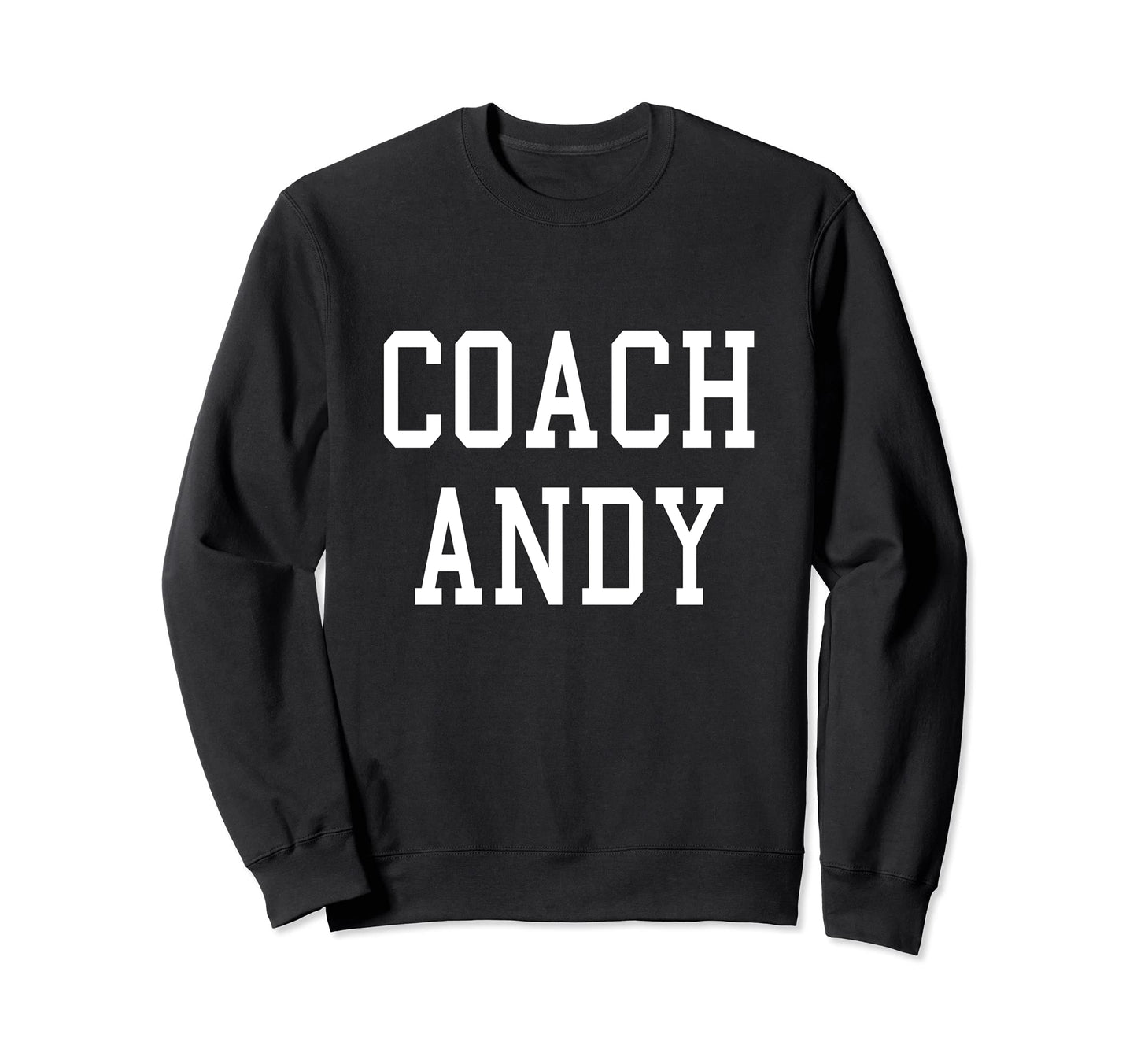 Coach Andy Custom Football Sweatshirt - Fun Novelty Design Men Women - T-Shirt, Sweatshirt, Hoodie