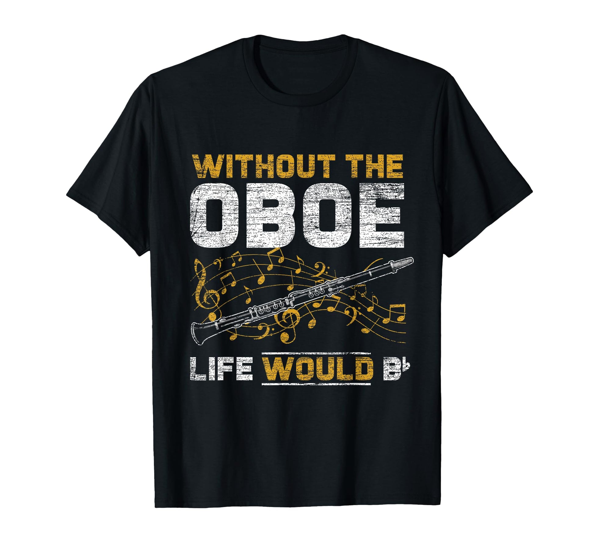 Life Would B Flat Without Oboe T-Shirt - Streetwear Style for Adults - T-Shirt, Sweatshirt, Hoodie