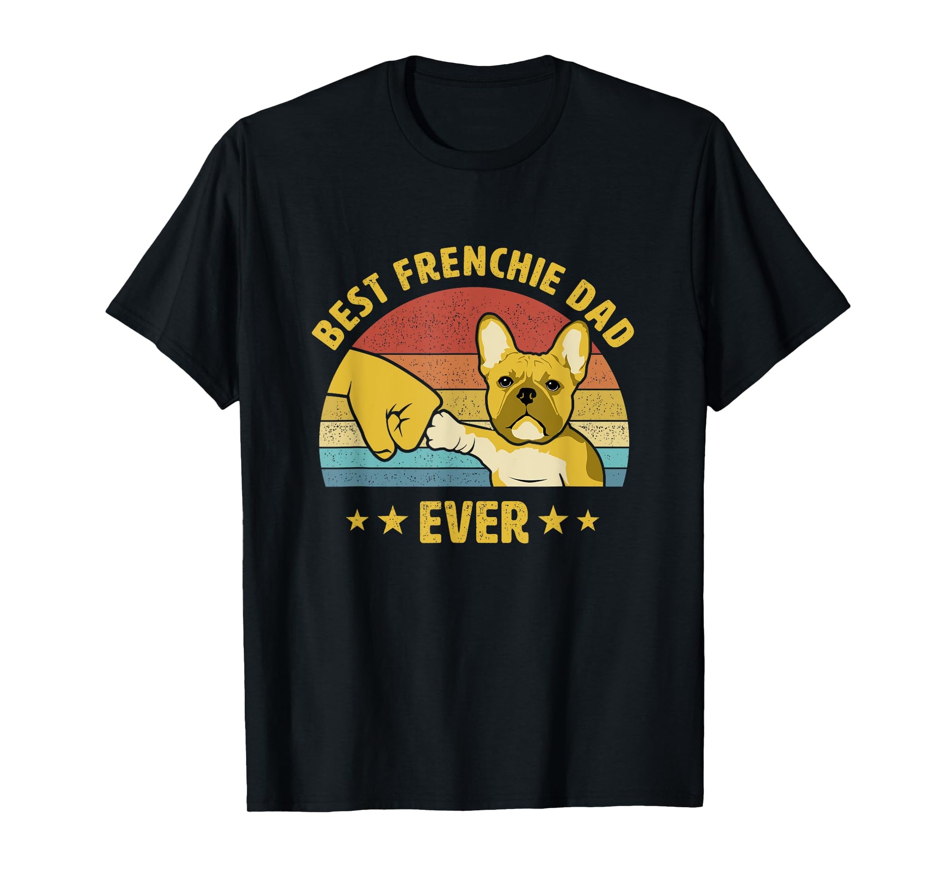 Best Frenchie Dad Ever French T-Shirt - Streetwear Style for Adults - T-Shirt, Sweatshirt, Hoodie