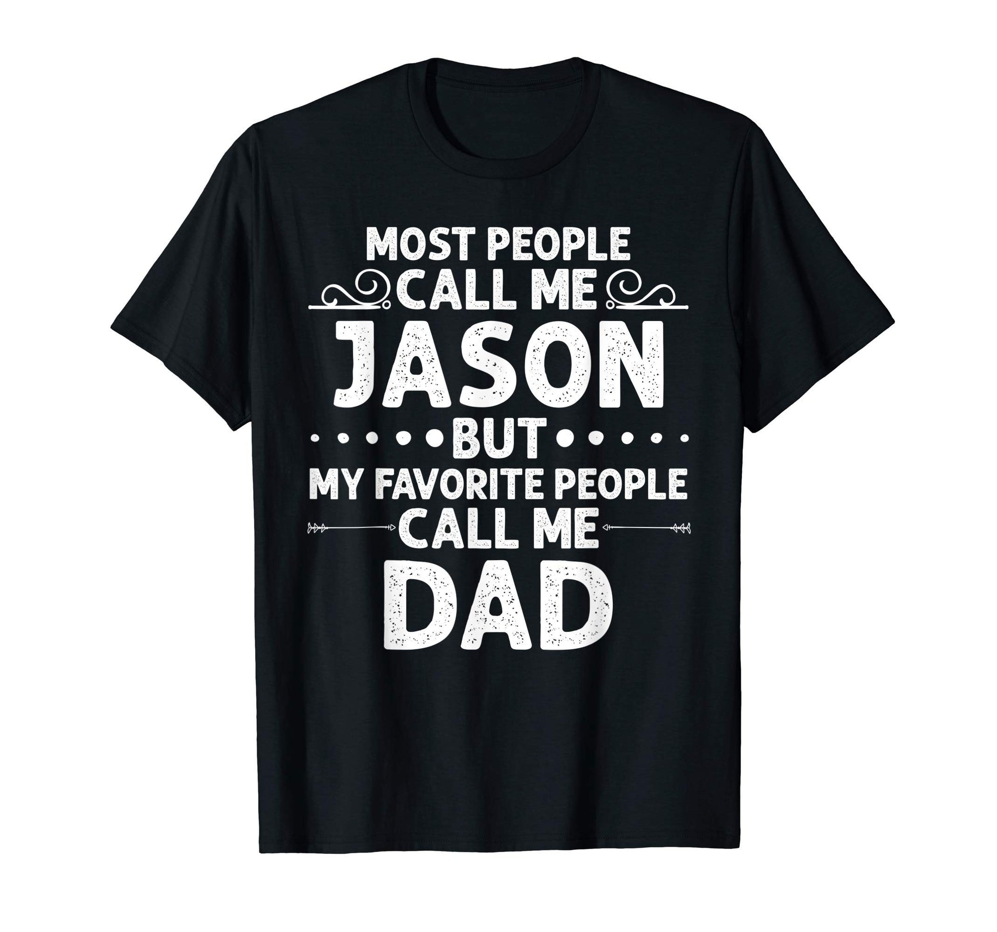 Jason Gift Name Funny Fathers Day T-Shirt - Fun Novelty Design Unisex - T-Shirt, Sweatshirt, Hoodie