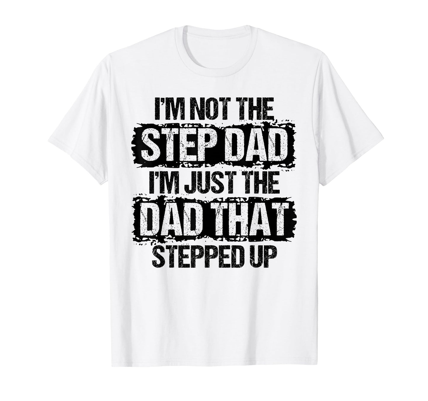 Im Not Stepdad Im Just Dad That Stepped T-Shirt - Custom Art Print Unisex - T-Shirt, Sweatshirt, Hoodie